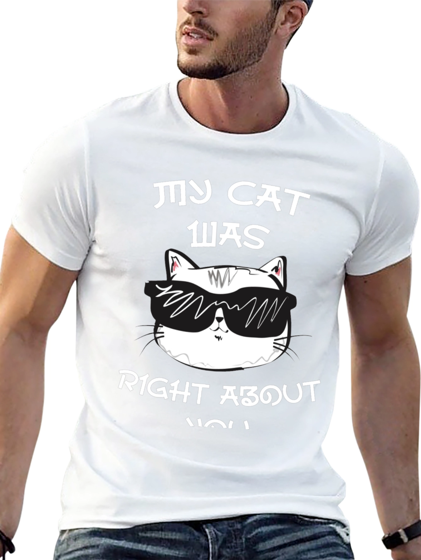 My Cat Was Right About You Graphic T-Shirt