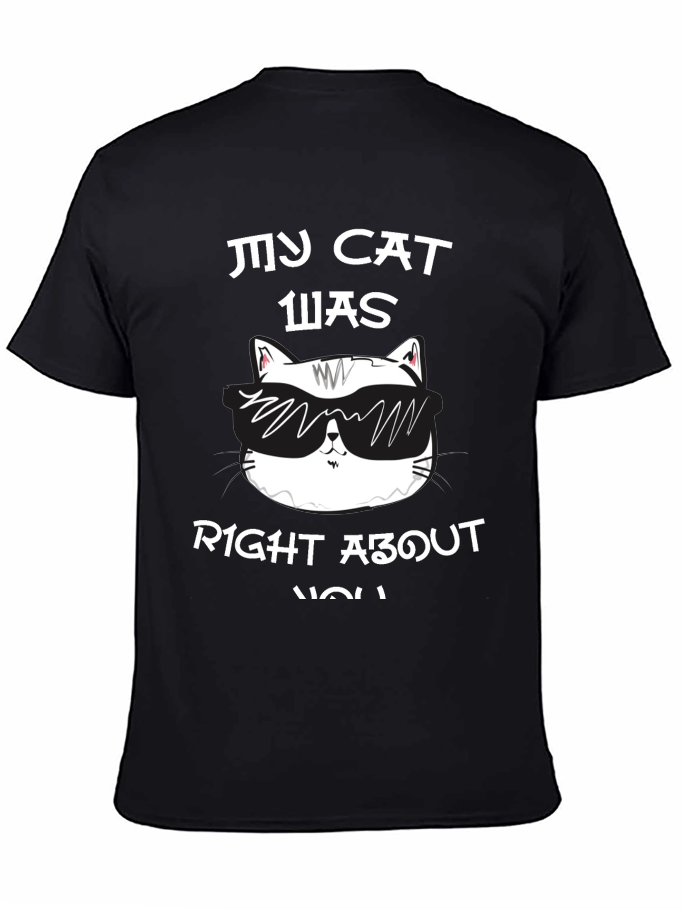 My Cat Was Right About You Graphic T-Shirt