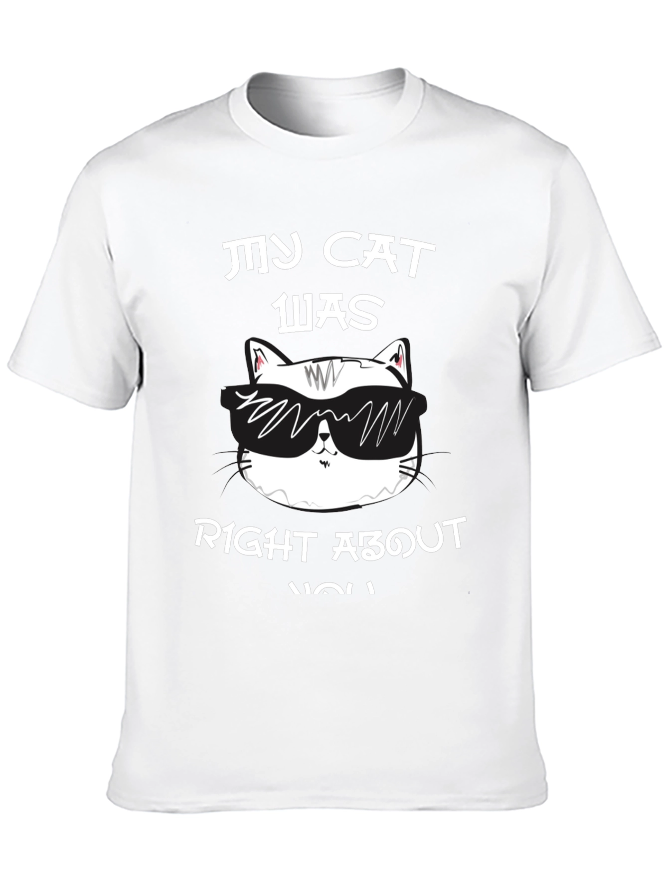 My Cat Was Right About You Graphic T-Shirt