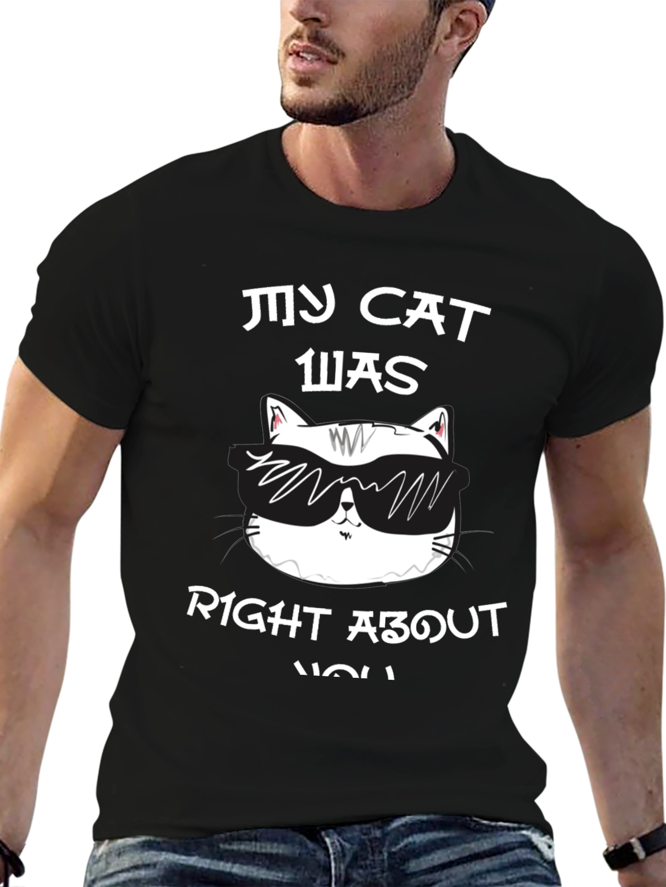 My Cat Was Right About You Graphic T-Shirt