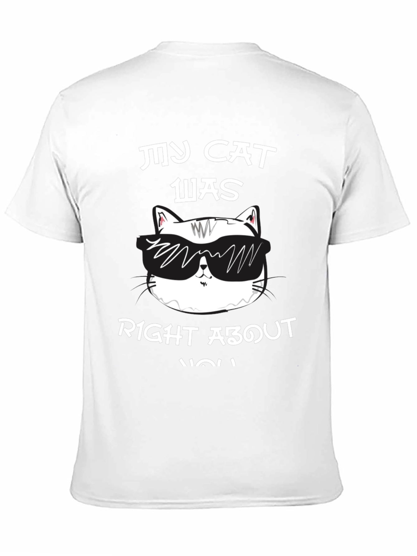 My Cat Was Right About You Graphic T-Shirt