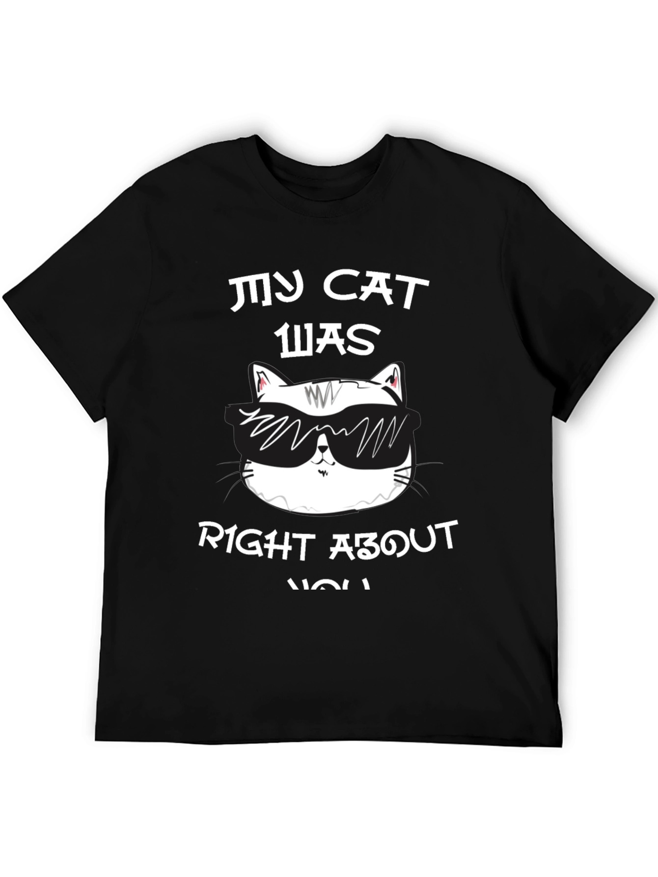 My Cat Was Right About You Graphic T-Shirt
