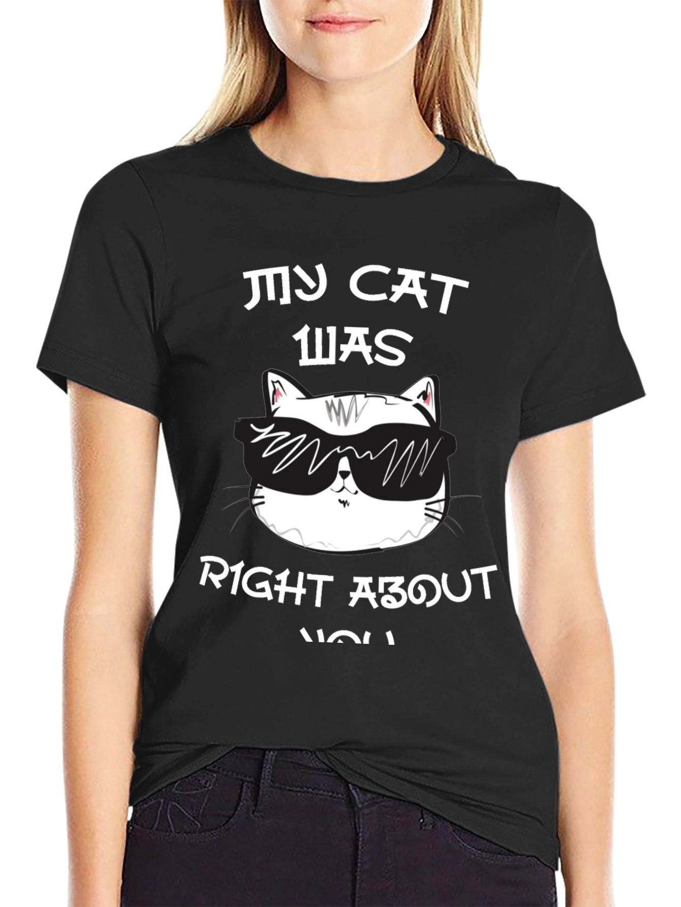 My Cat Was Right About You Graphic T-Shirt