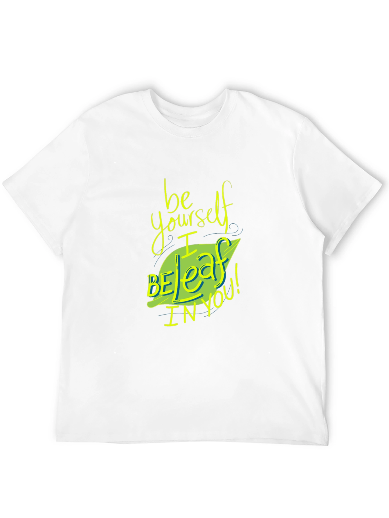 Be Yourself I Beleaff In You T-Shirt