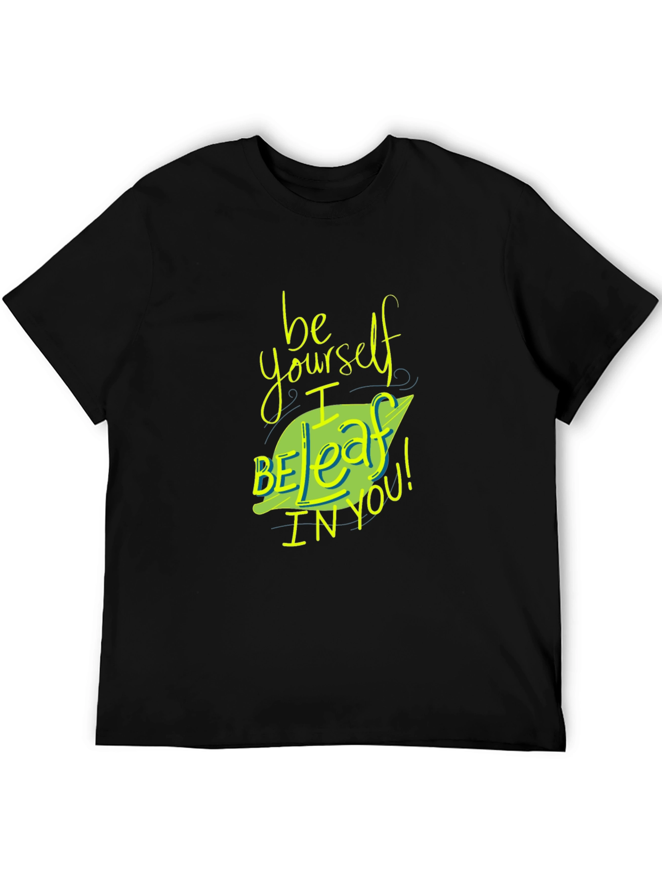 Be Yourself I Beleaff In You T-Shirt