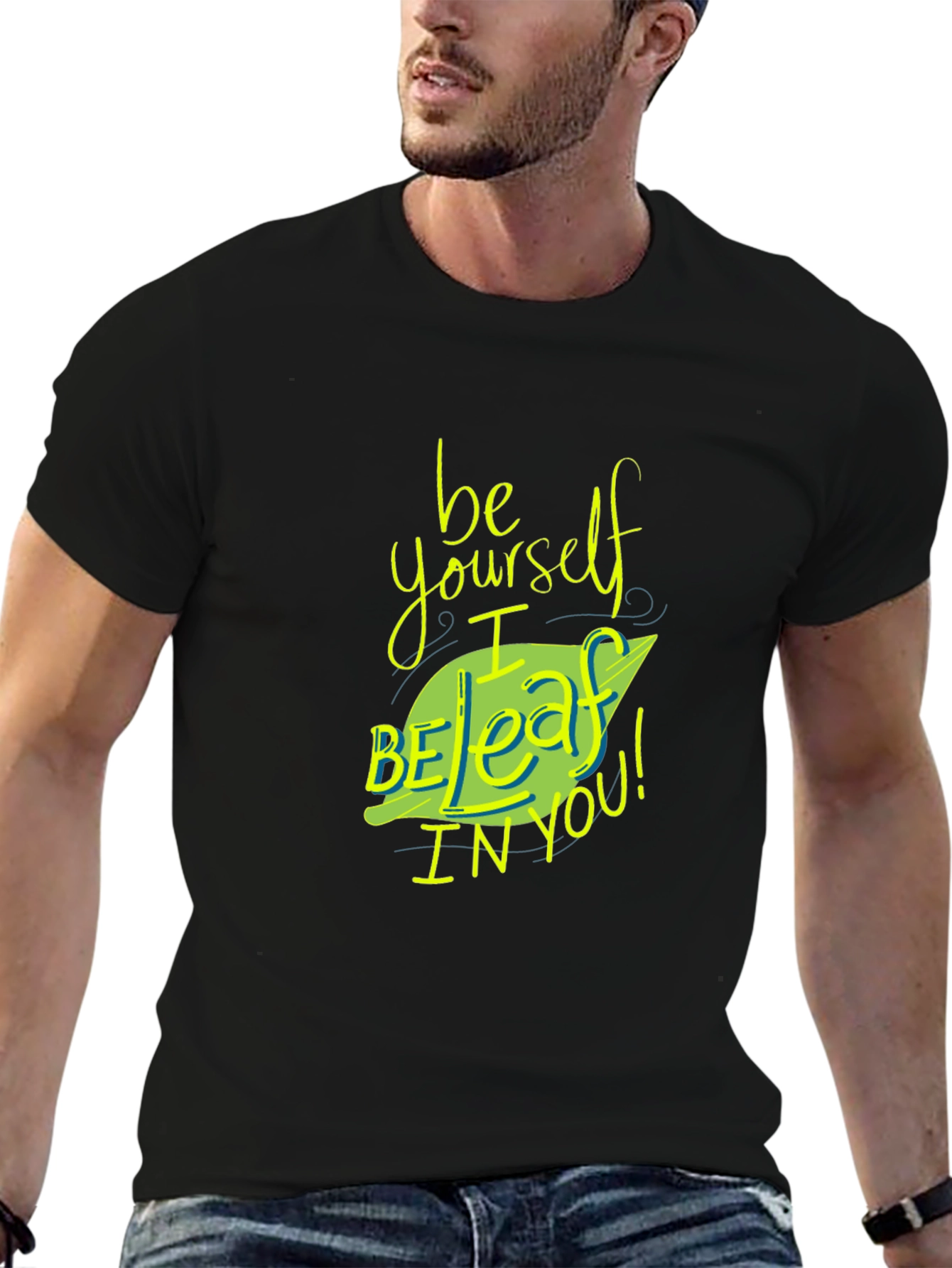 Be Yourself I Beleaff In You T-Shirt