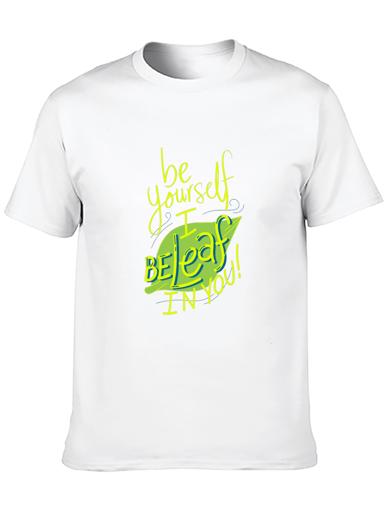 Be Yourself I Beleaff In You T-Shirt