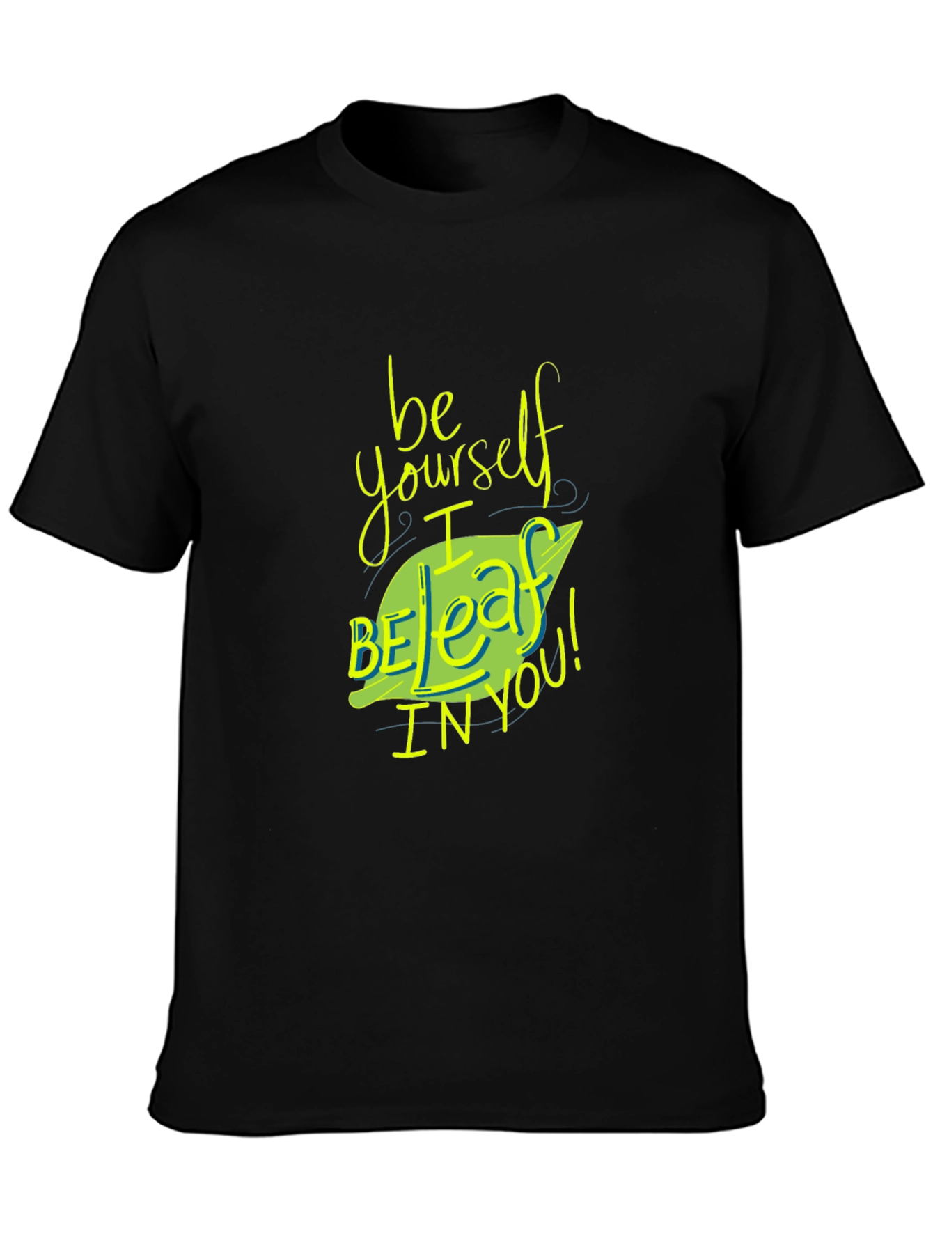 Be Yourself I Beleaff In You T-Shirt