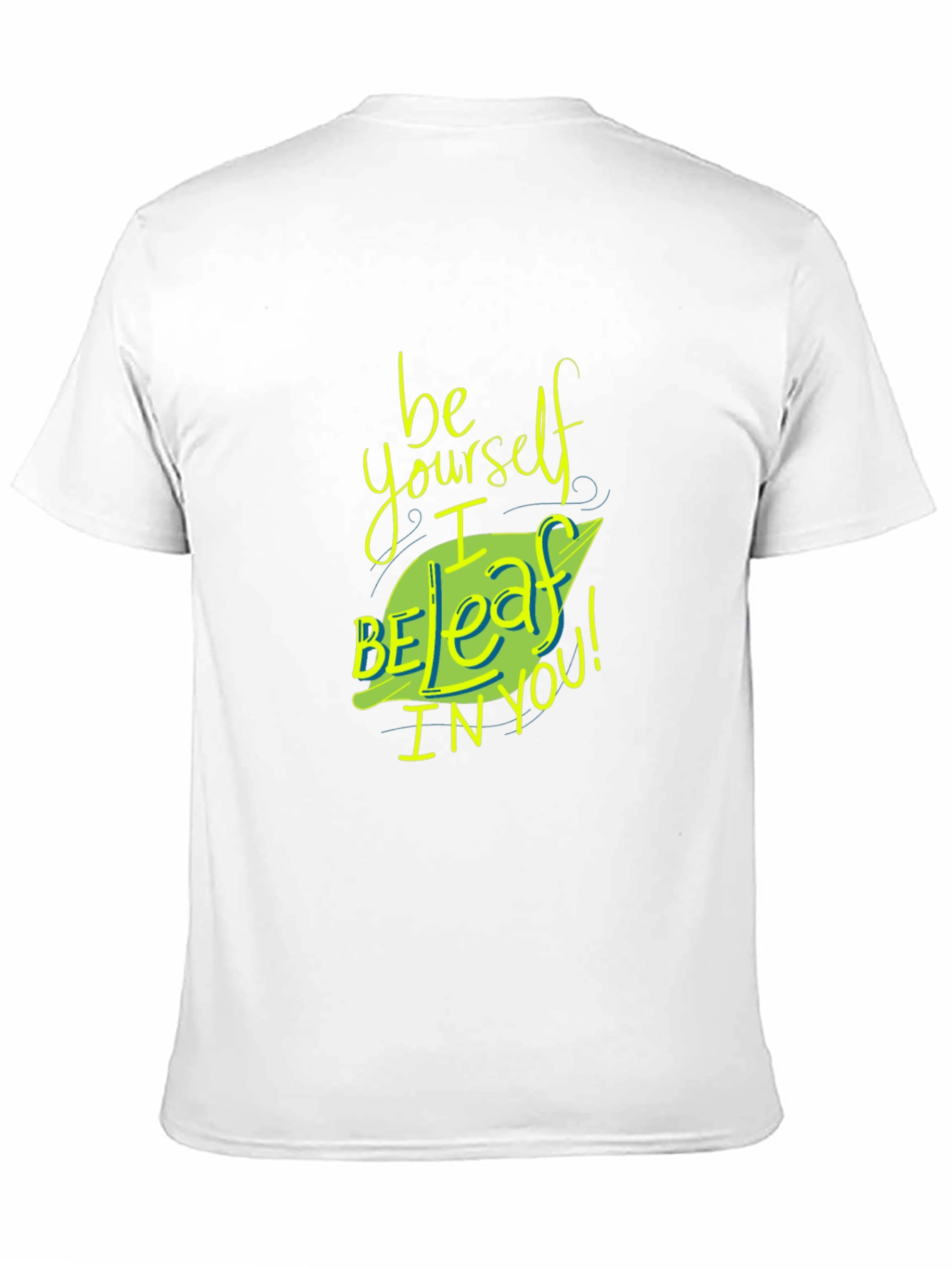 Be Yourself I Beleaff In You T-Shirt