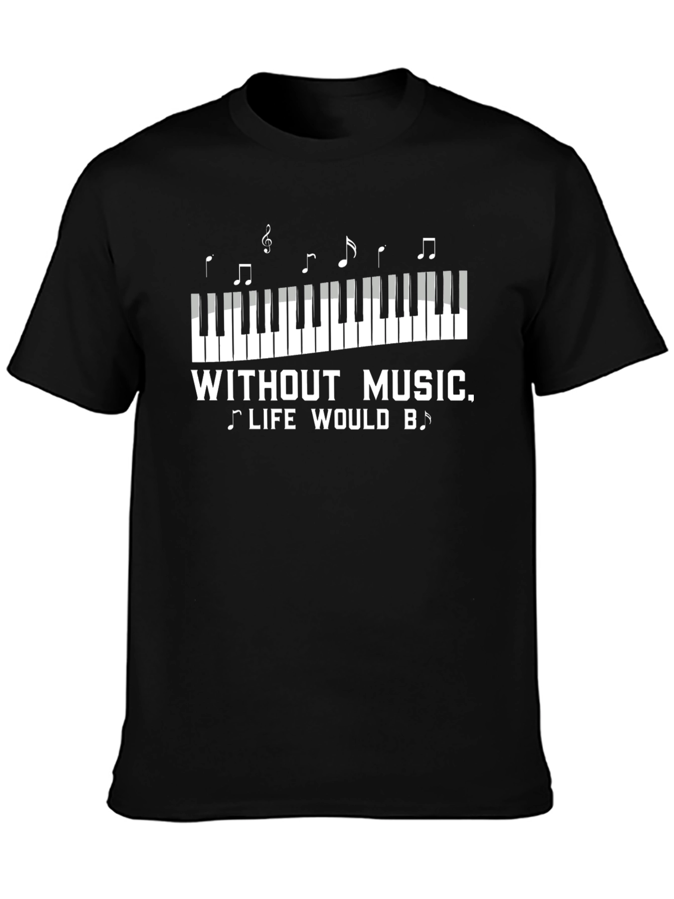 Music Lover T-Shirt - Without Music Life Would Be