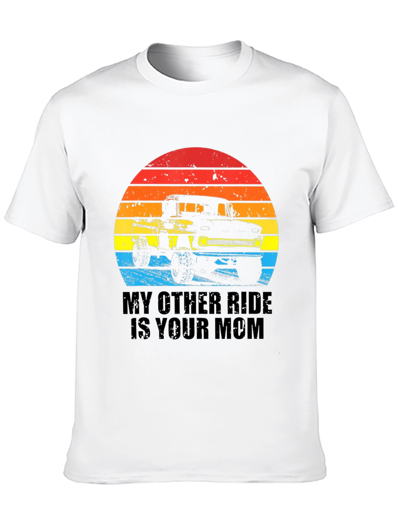 My Other Ride Is Your Mom Funny Trucker T-Shirt