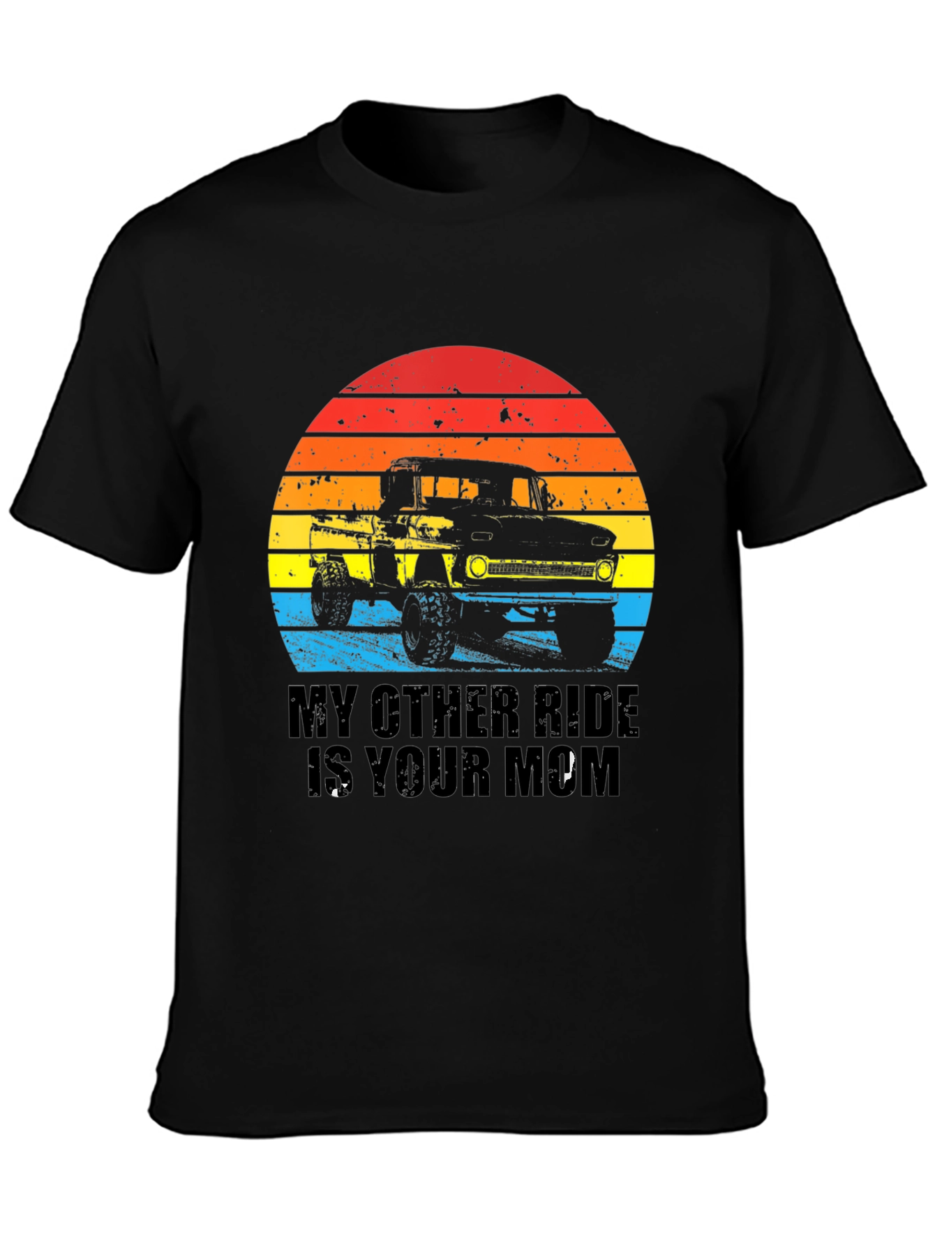 My Other Ride Is Your Mom Funny Trucker T-Shirt