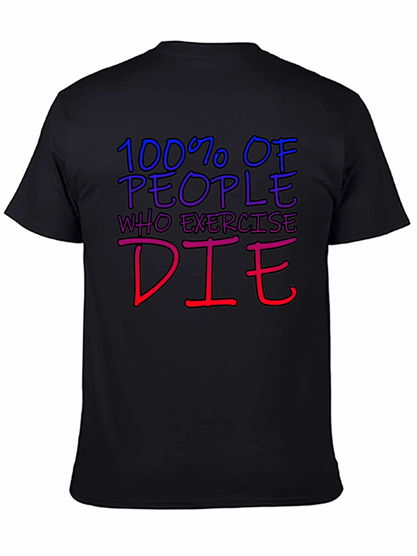 Humorous 100% Die Exercise Graphic Tee