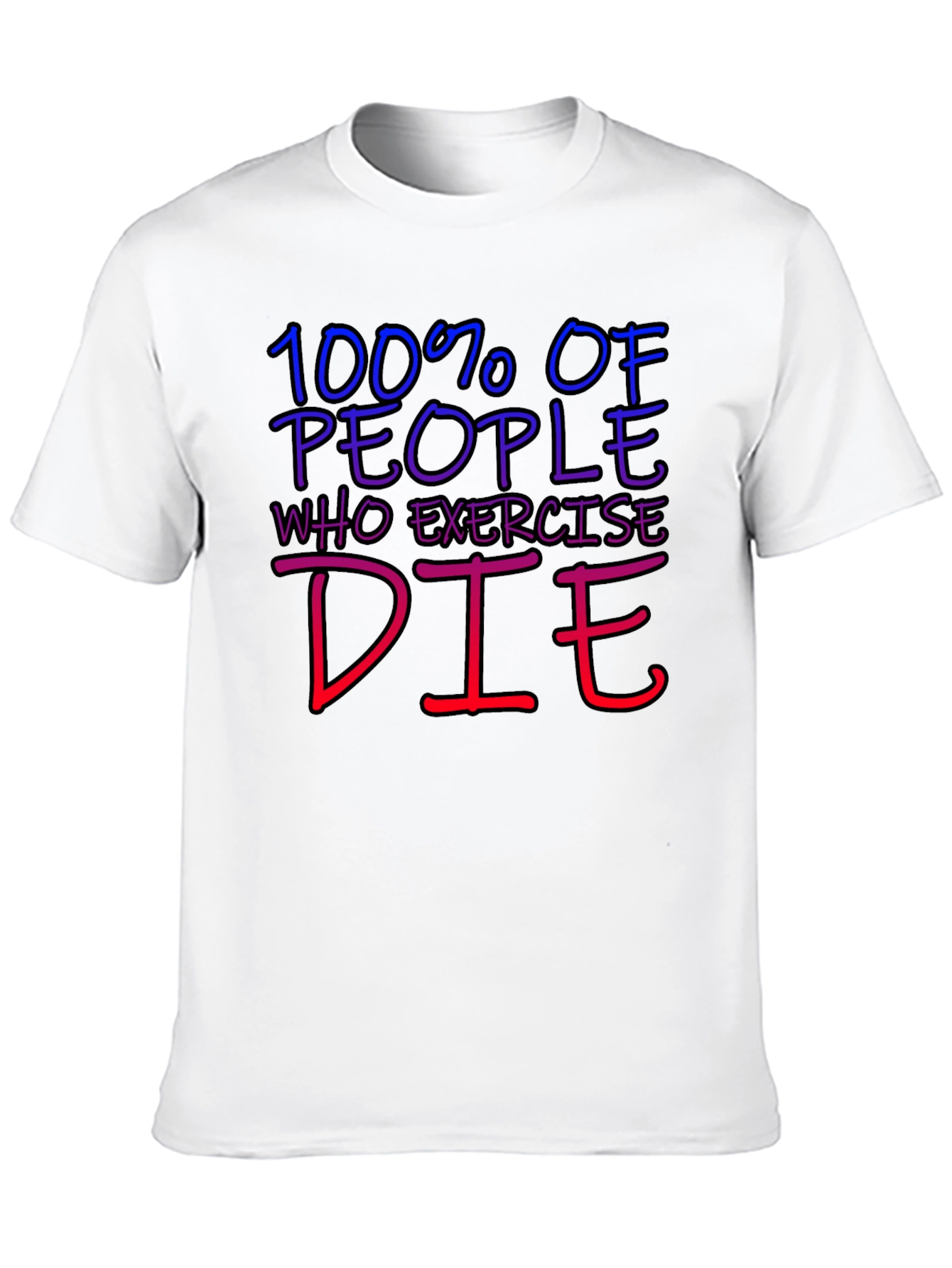 Humorous 100% Die Exercise Graphic Tee
