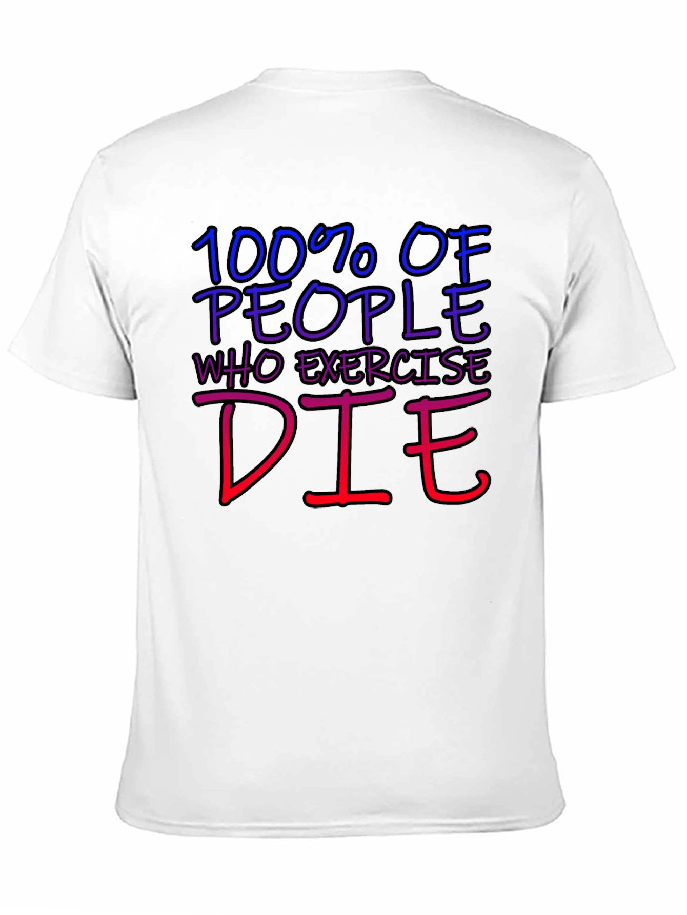Humorous 100% Die Exercise Graphic Tee