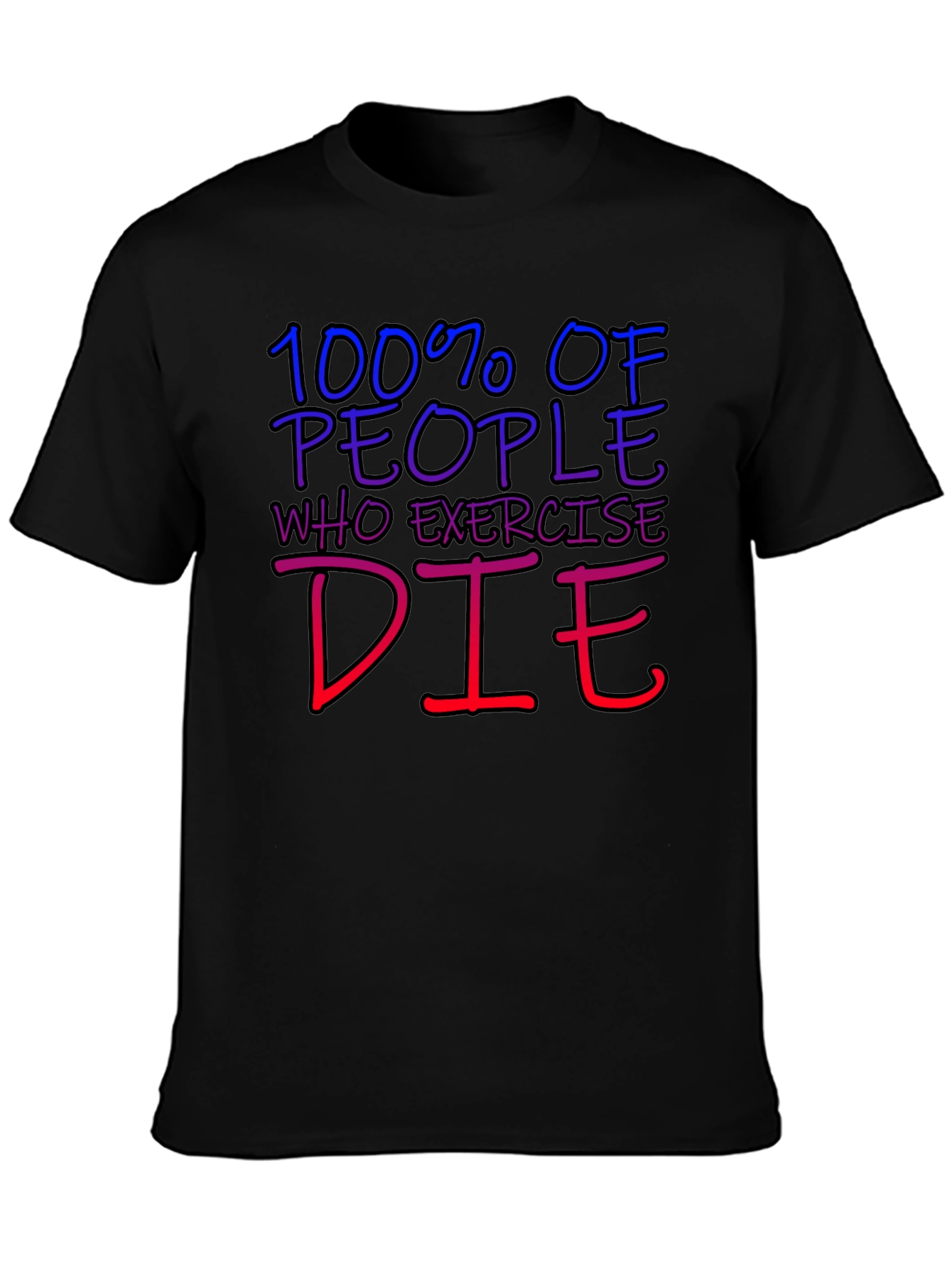 Humorous 100% Die Exercise Graphic Tee