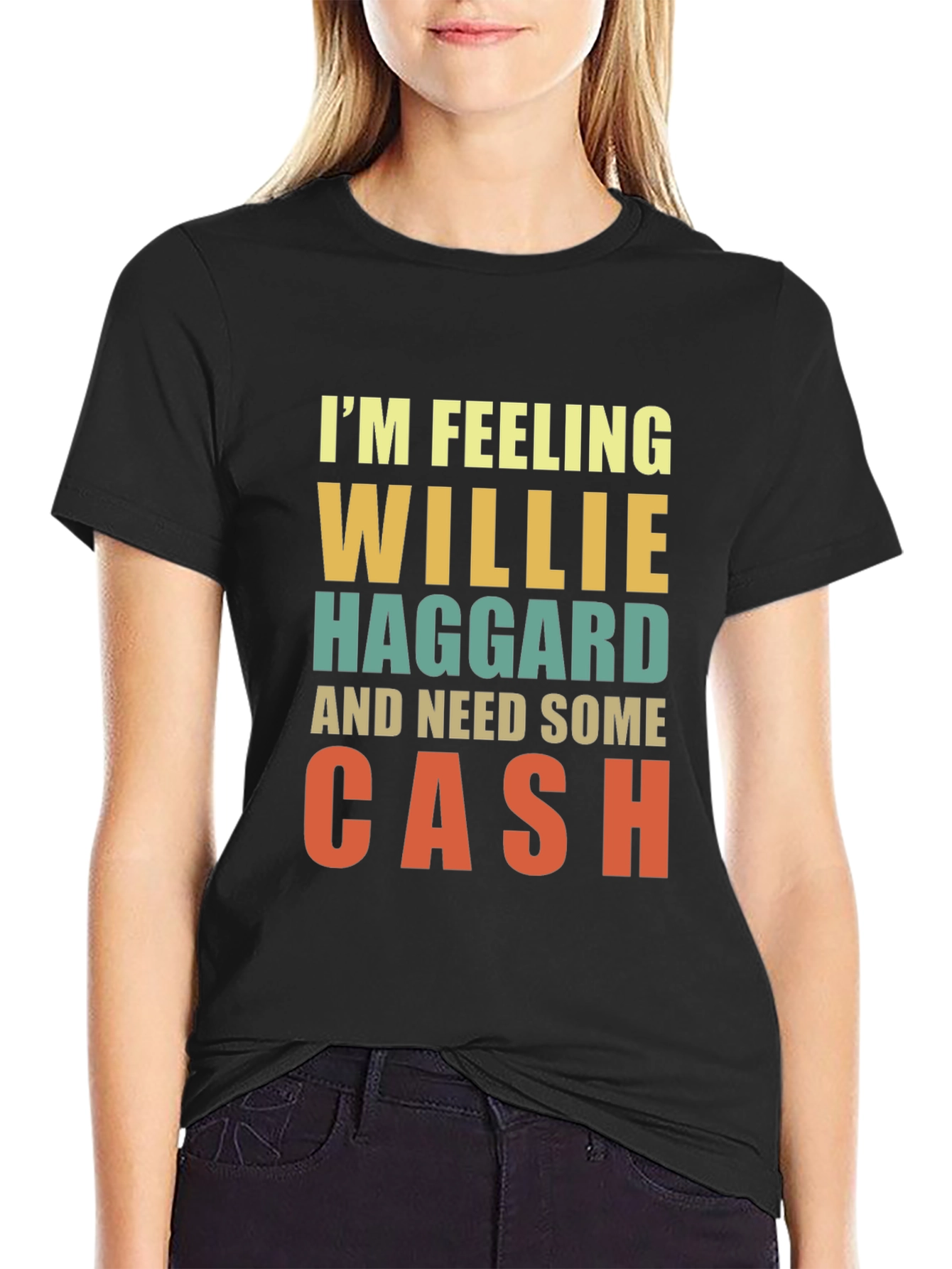 Im Feeling Willie Haggard and Need Some Cash T-Shirt