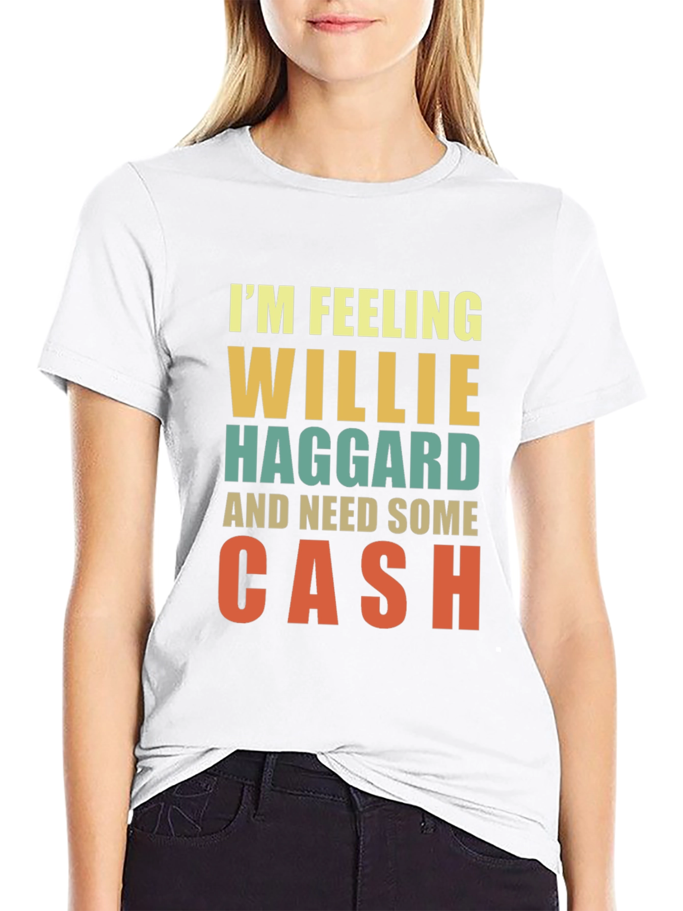 Im Feeling Willie Haggard and Need Some Cash T-Shirt
