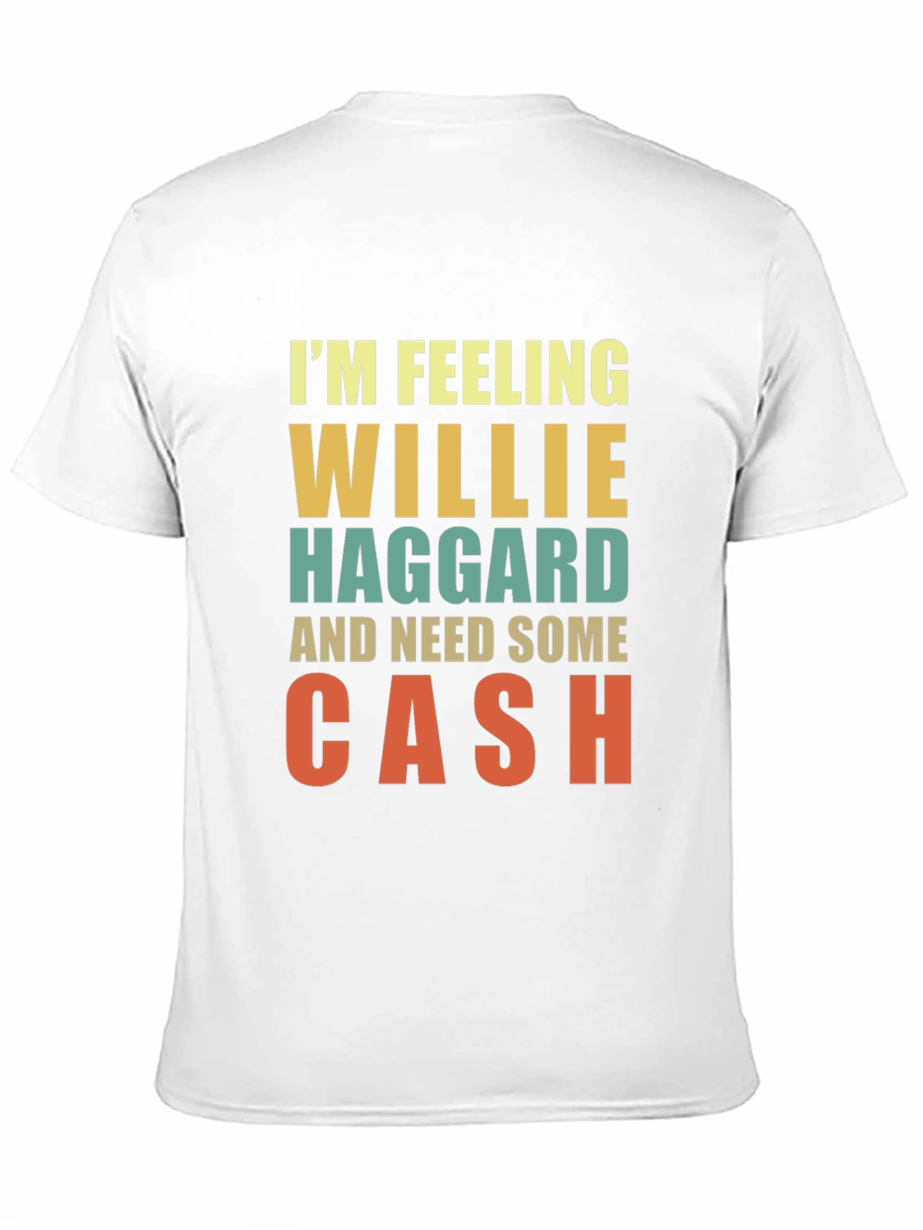 Im Feeling Willie Haggard and Need Some Cash T-Shirt