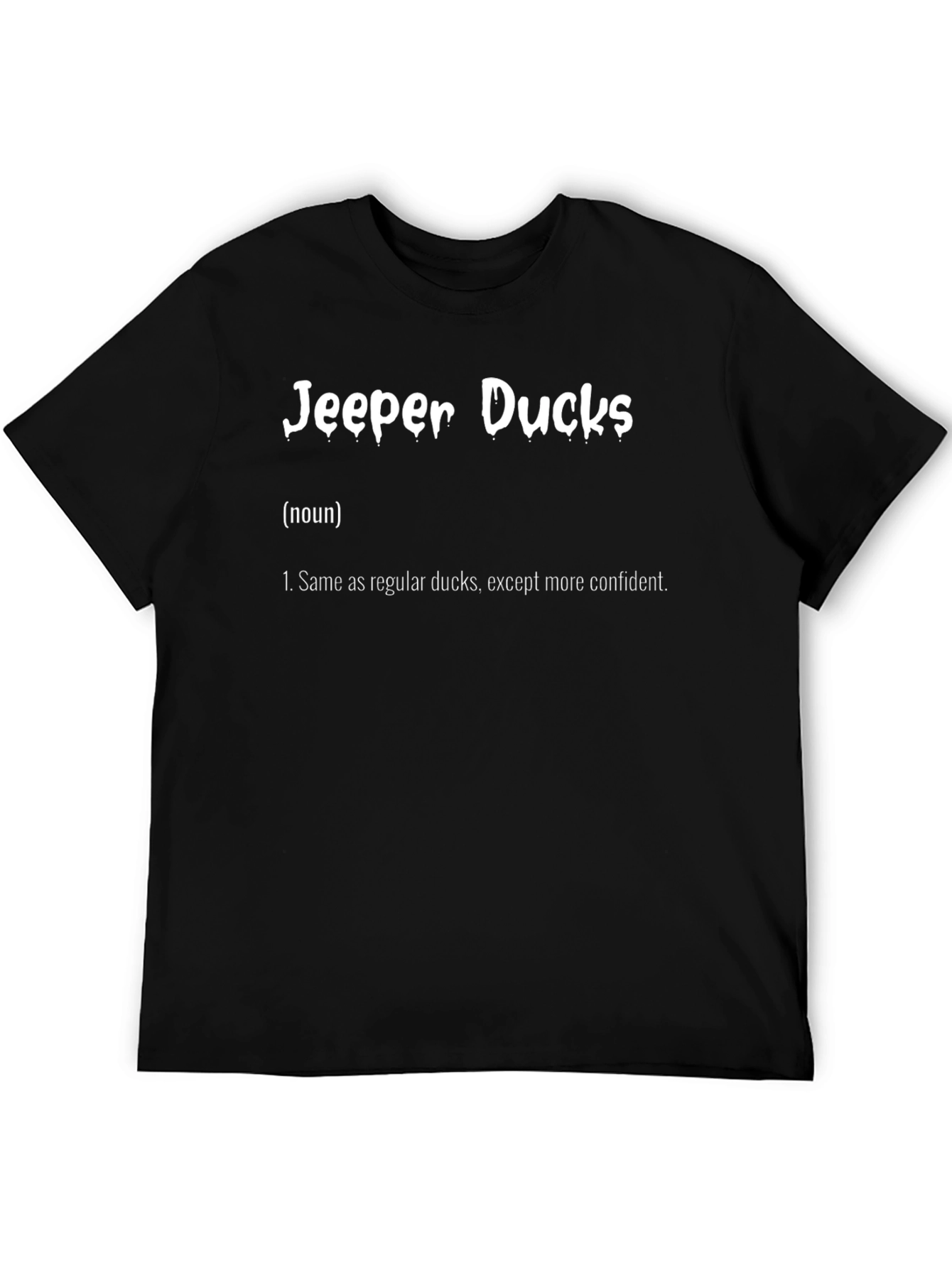 Jeeper Ducks T-Shirt: Confident Duck Definition Tee