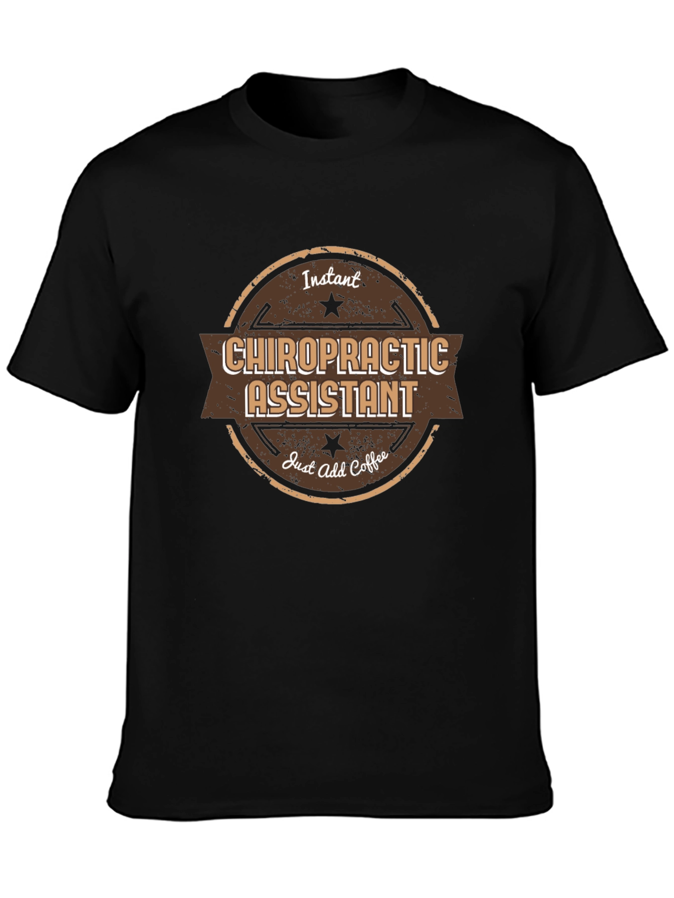 Chiropractic Assistant T-Shirt - Instant Just Add Coffee