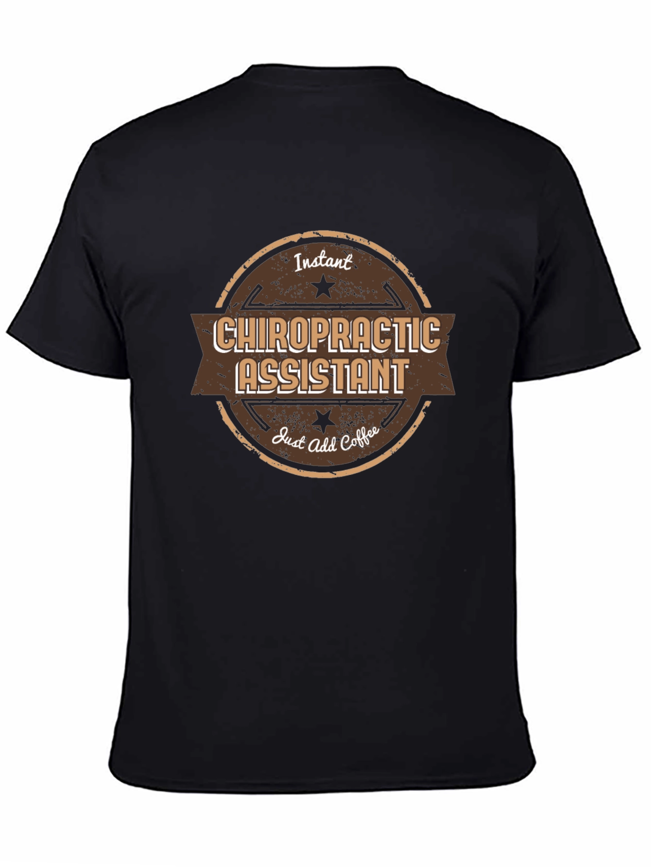 Chiropractic Assistant T-Shirt - Instant Just Add Coffee