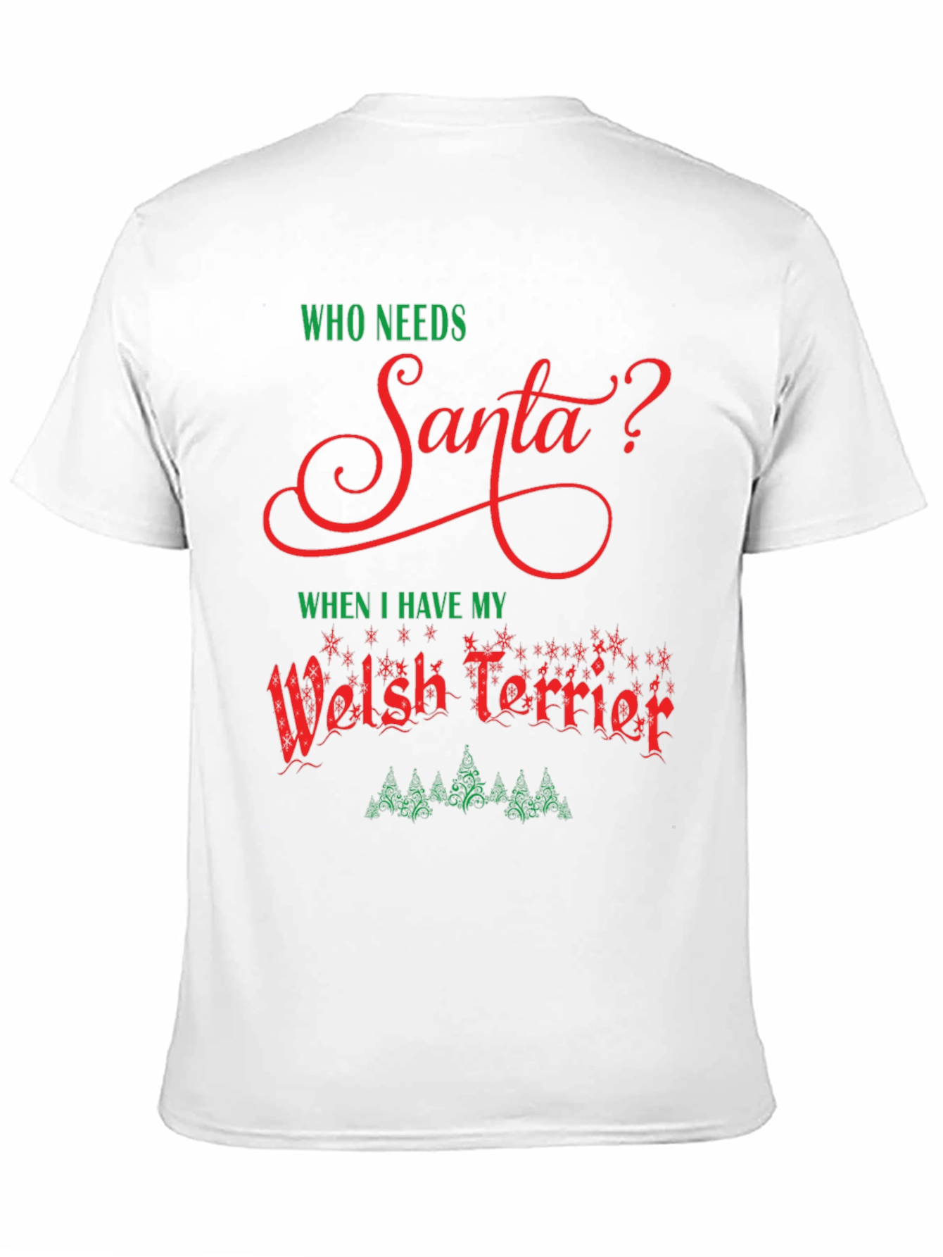 Who Needs Santa Welsh Terrier Christmas T-Shirt