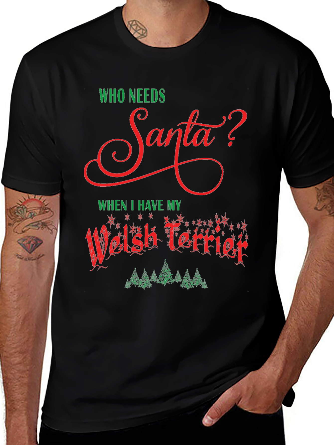 Who Needs Santa Welsh Terrier Christmas T-Shirt