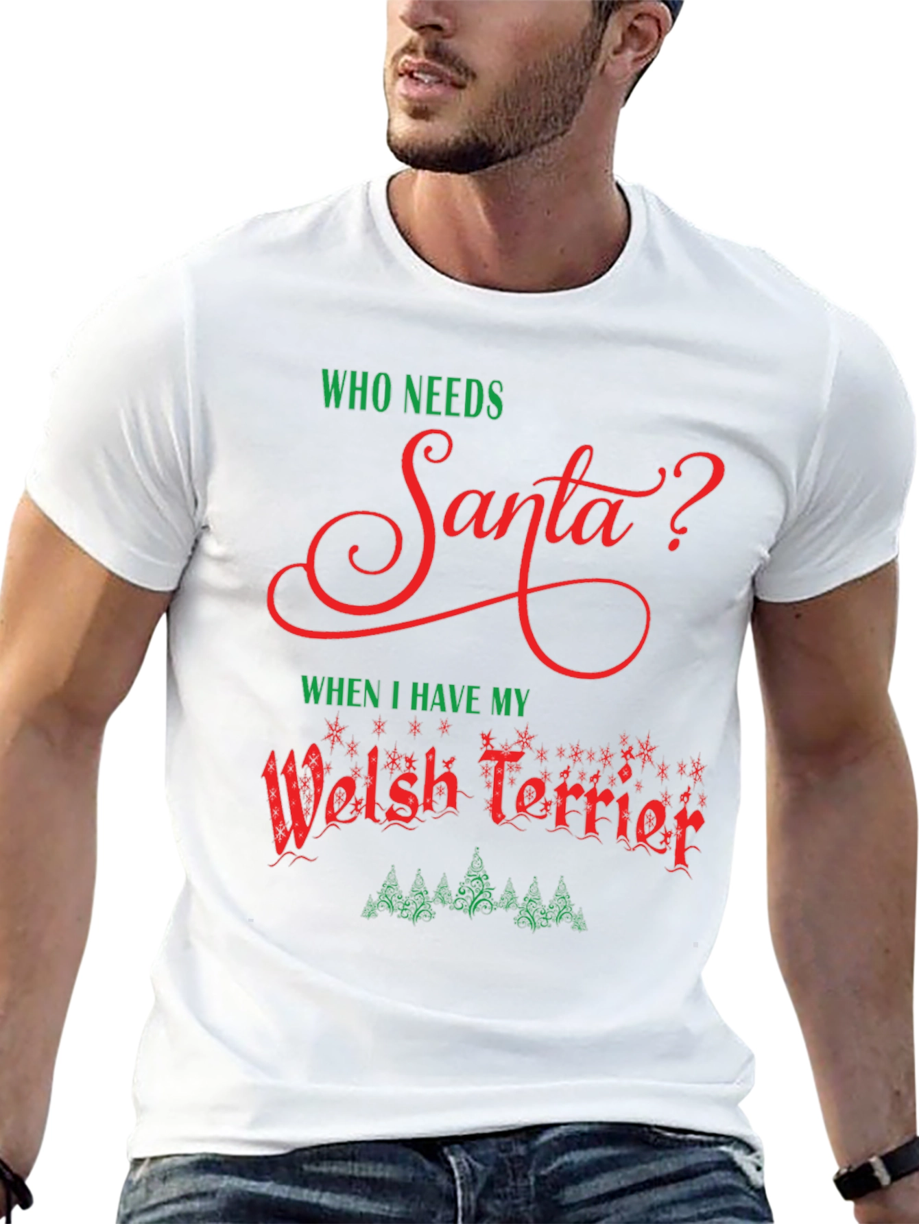 Who Needs Santa Welsh Terrier Christmas T-Shirt