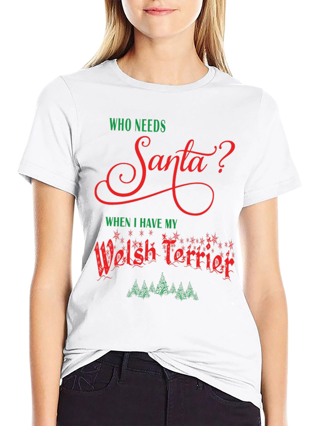 Who Needs Santa Welsh Terrier Christmas T-Shirt
