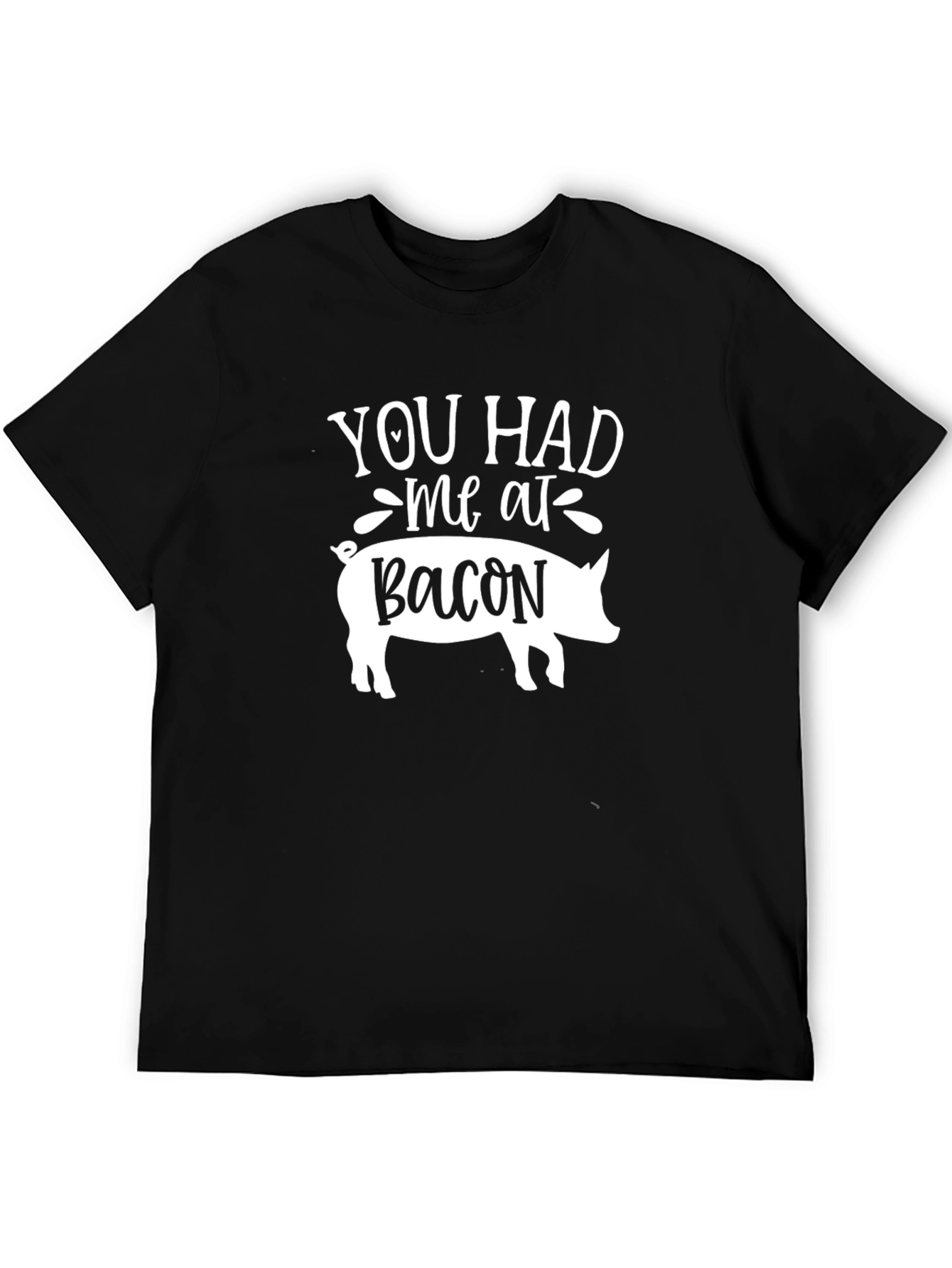 Bacon Lovers T-Shirt: You Had Me at Bacon