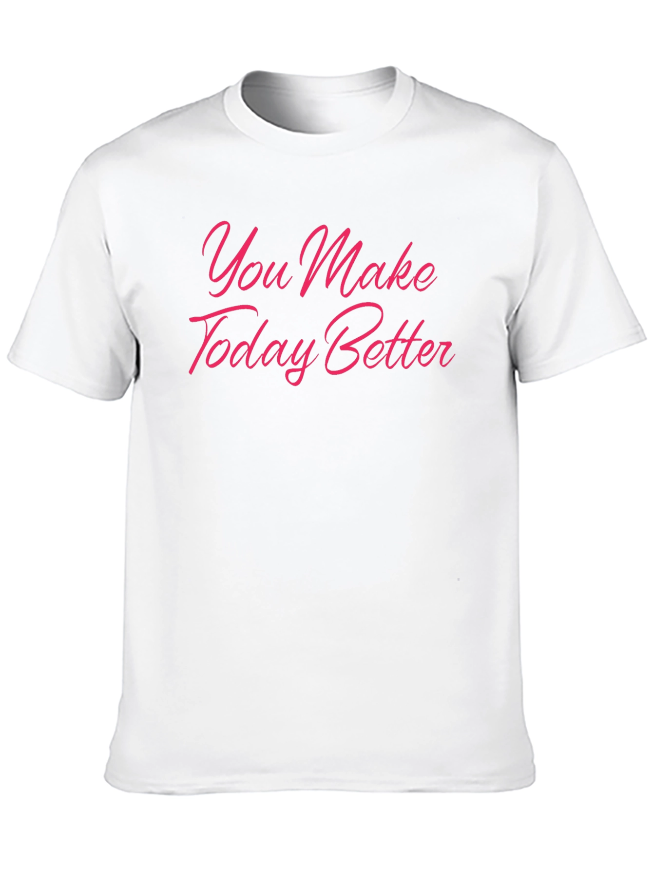 You Make Today Better Black T-Shirt