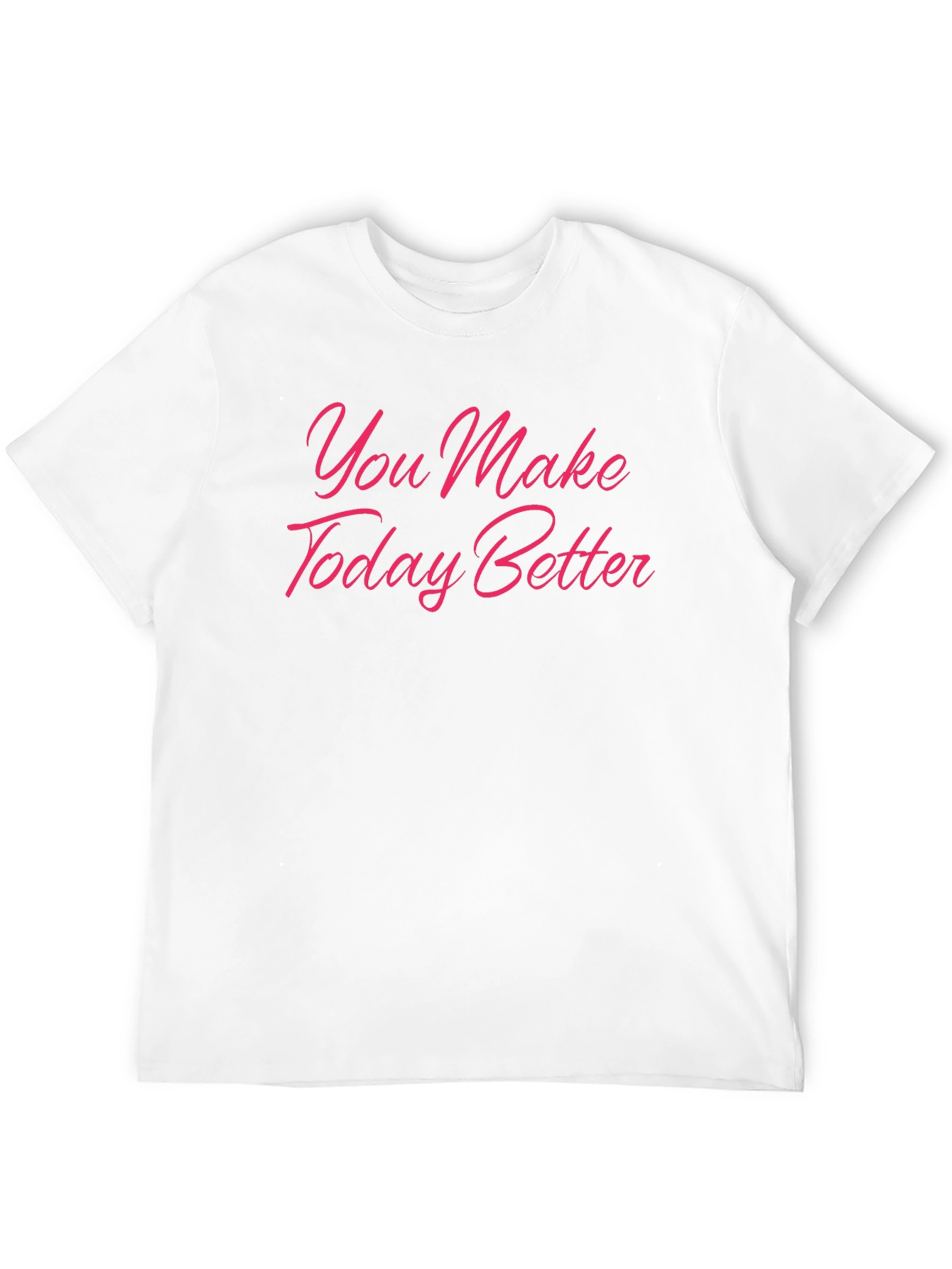 You Make Today Better Black T-Shirt