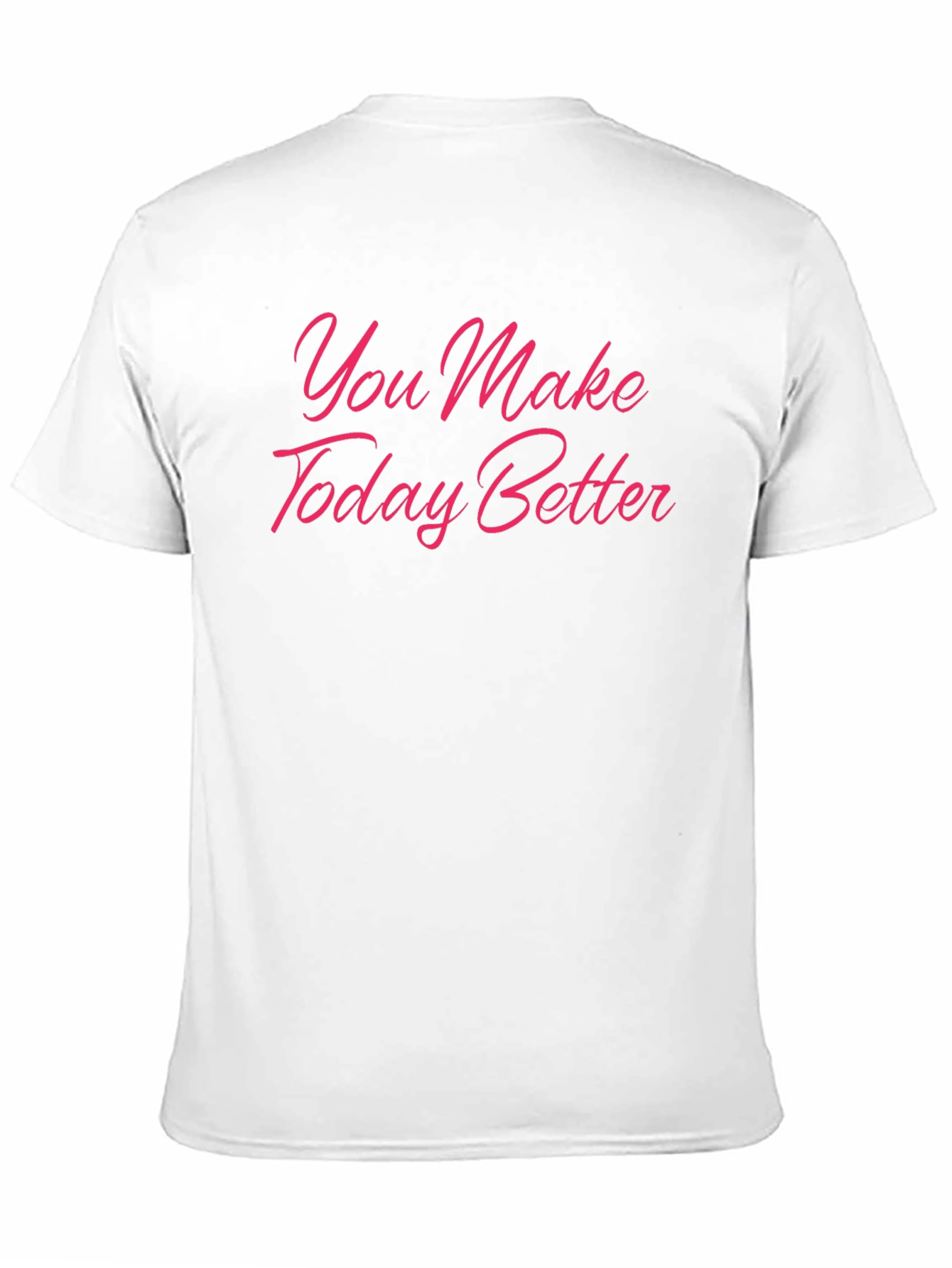You Make Today Better Black T-Shirt