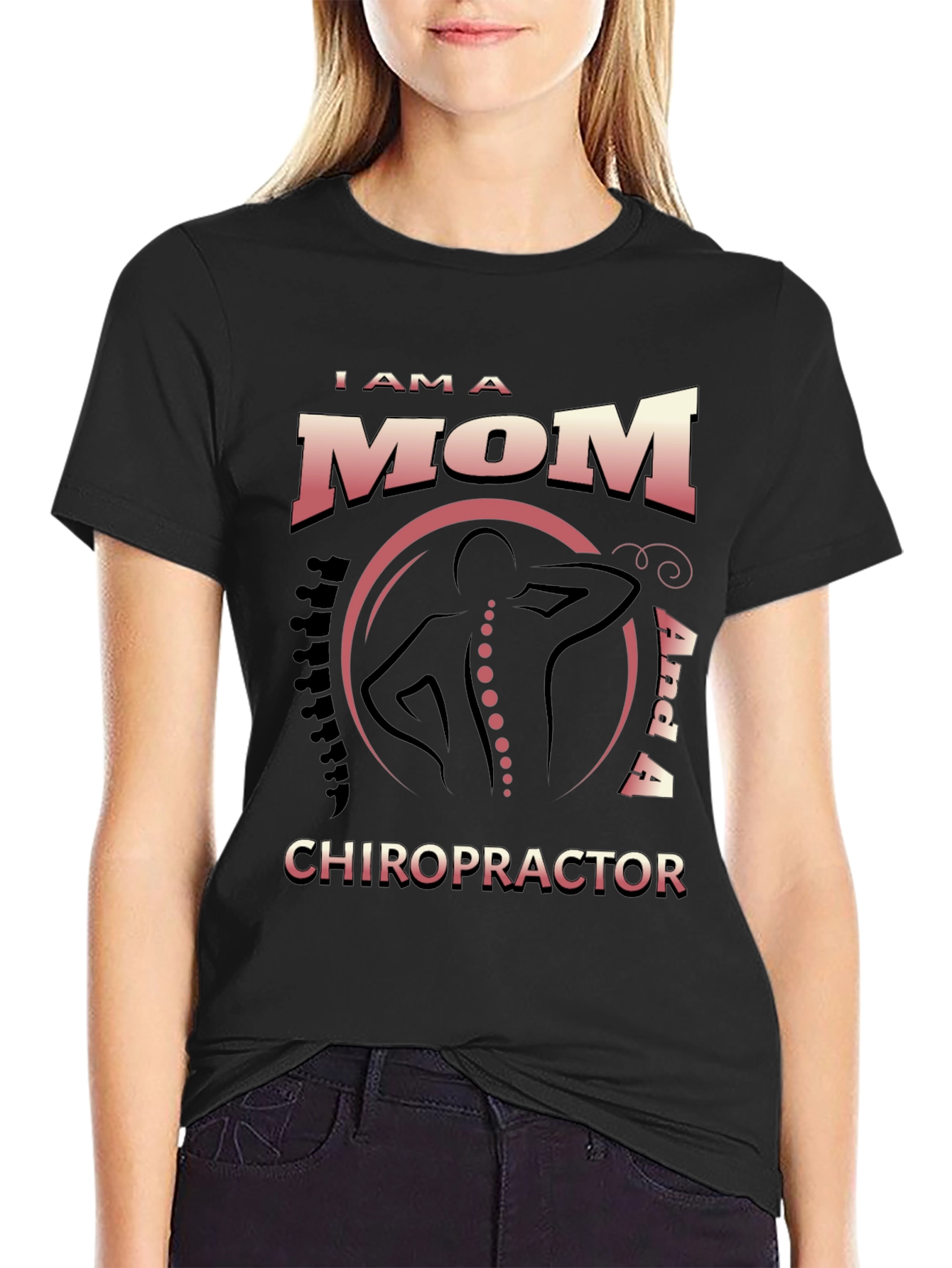 I Am a Mom and a Chiropractor T-Shirt