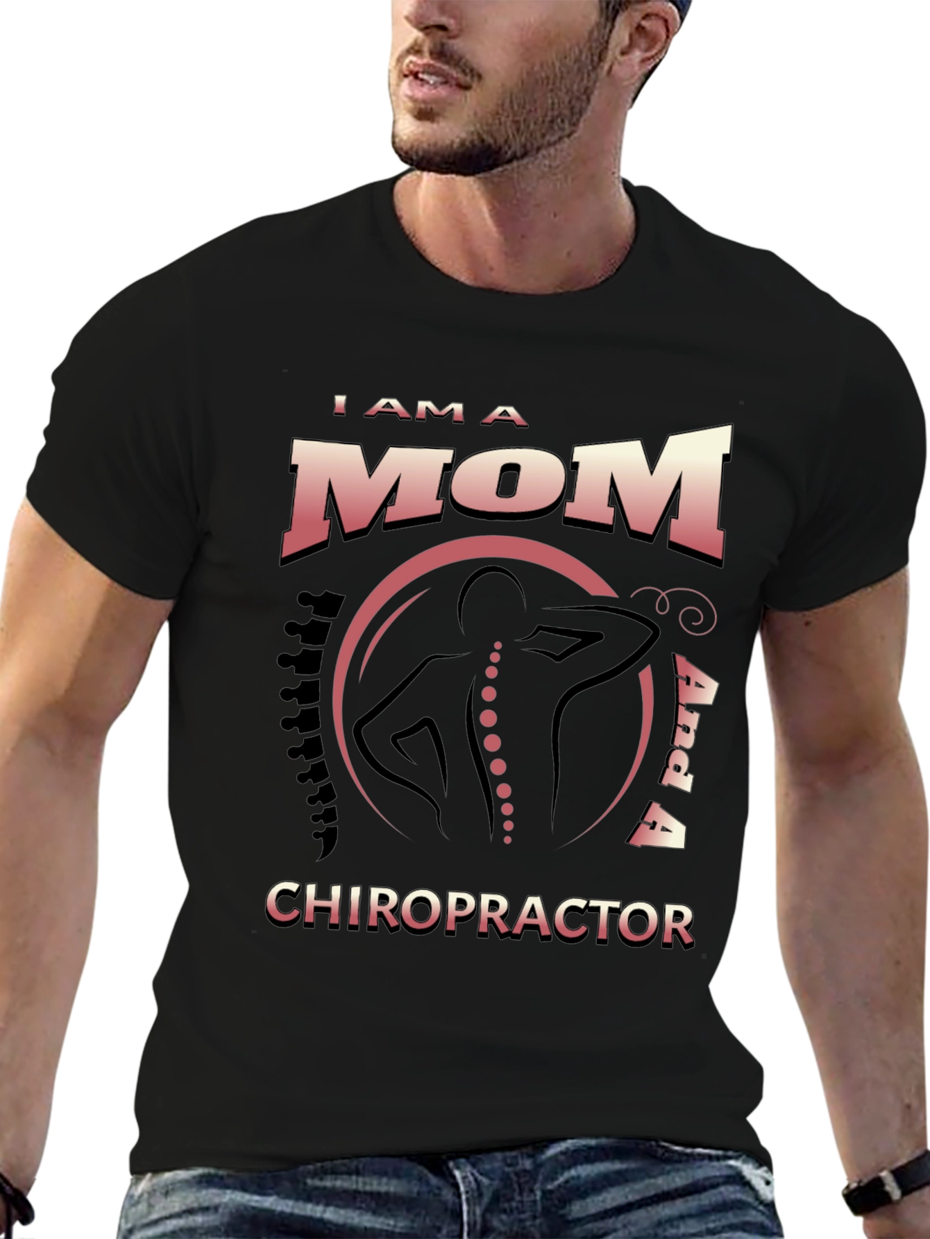 I Am a Mom and a Chiropractor T-Shirt