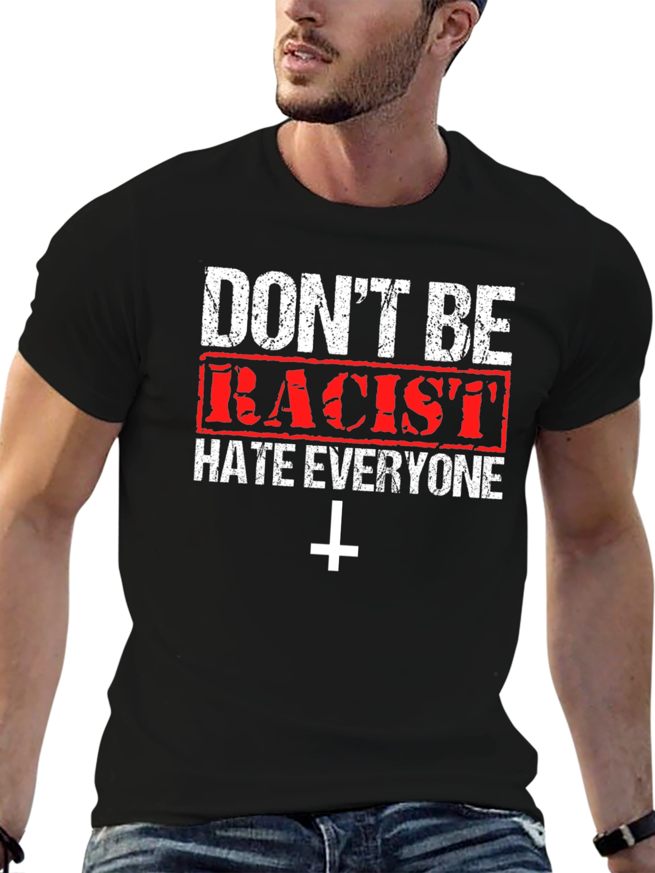 Dont Be Racist Graphic T-Shirt - Hate Everyone