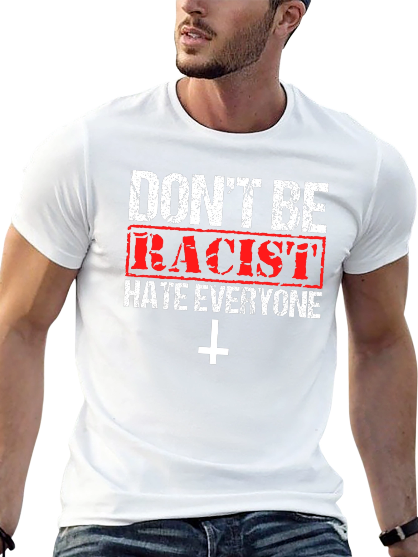 Dont Be Racist Graphic T-Shirt - Hate Everyone