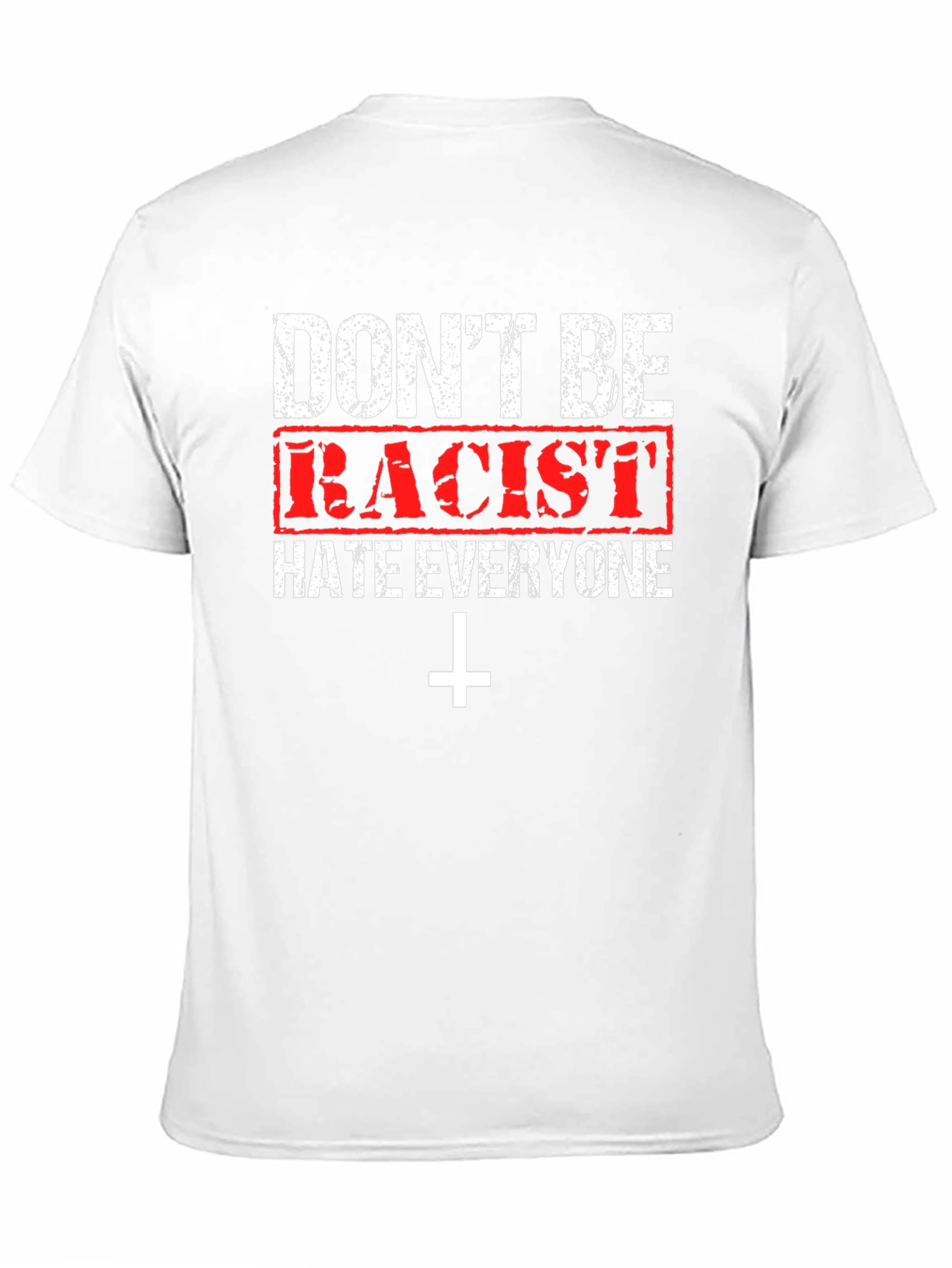 Dont Be Racist Graphic T-Shirt - Hate Everyone