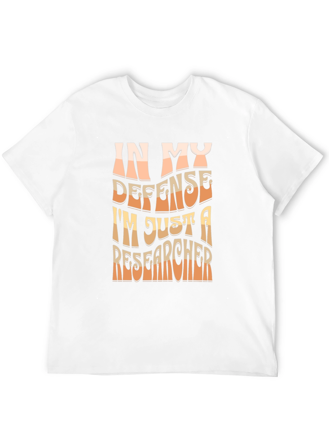 Researcher T-Shirt - In My Defense Funny Tee