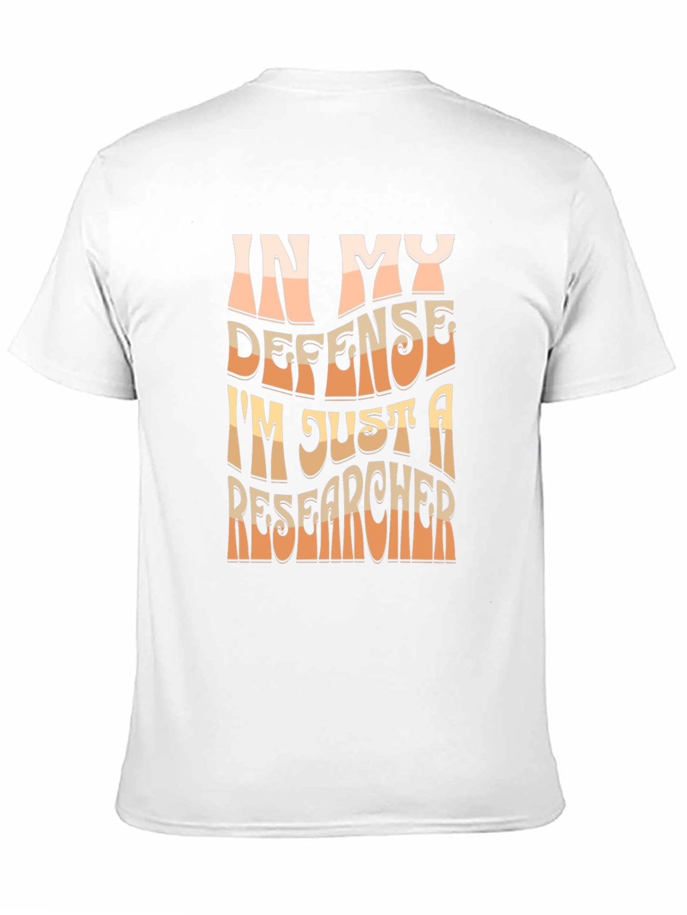 Researcher T-Shirt - In My Defense Funny Tee