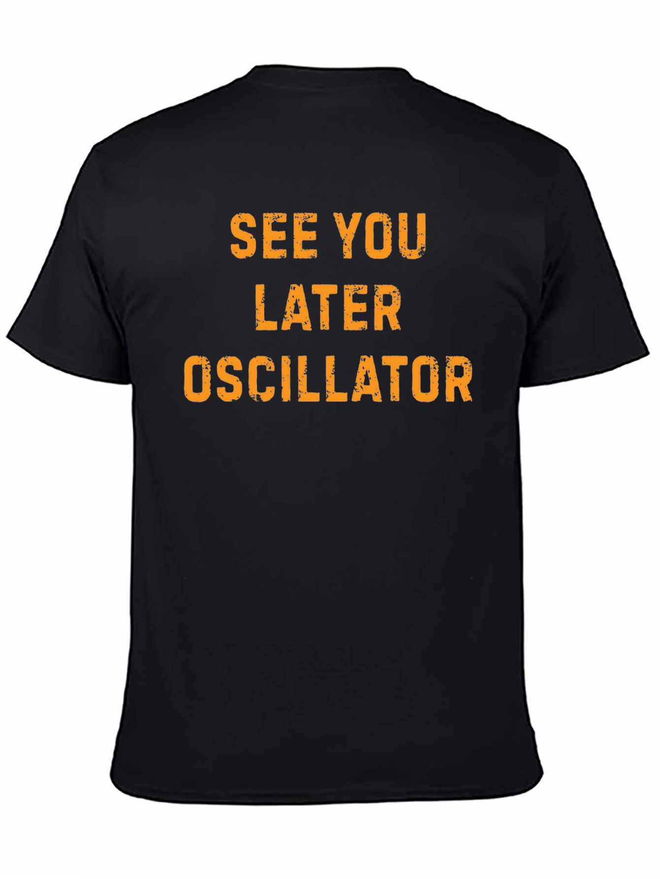 See You Later Oscillator Black T-Shirt