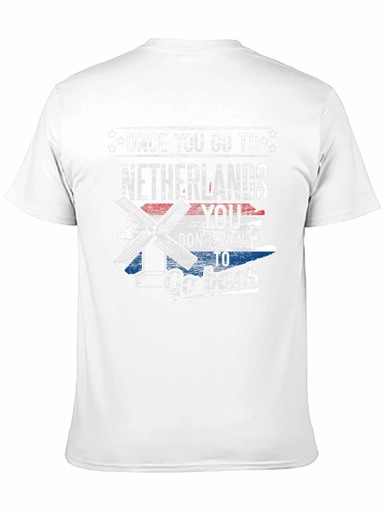 Netherlands T-Shirt - Once You Go To Netherlands