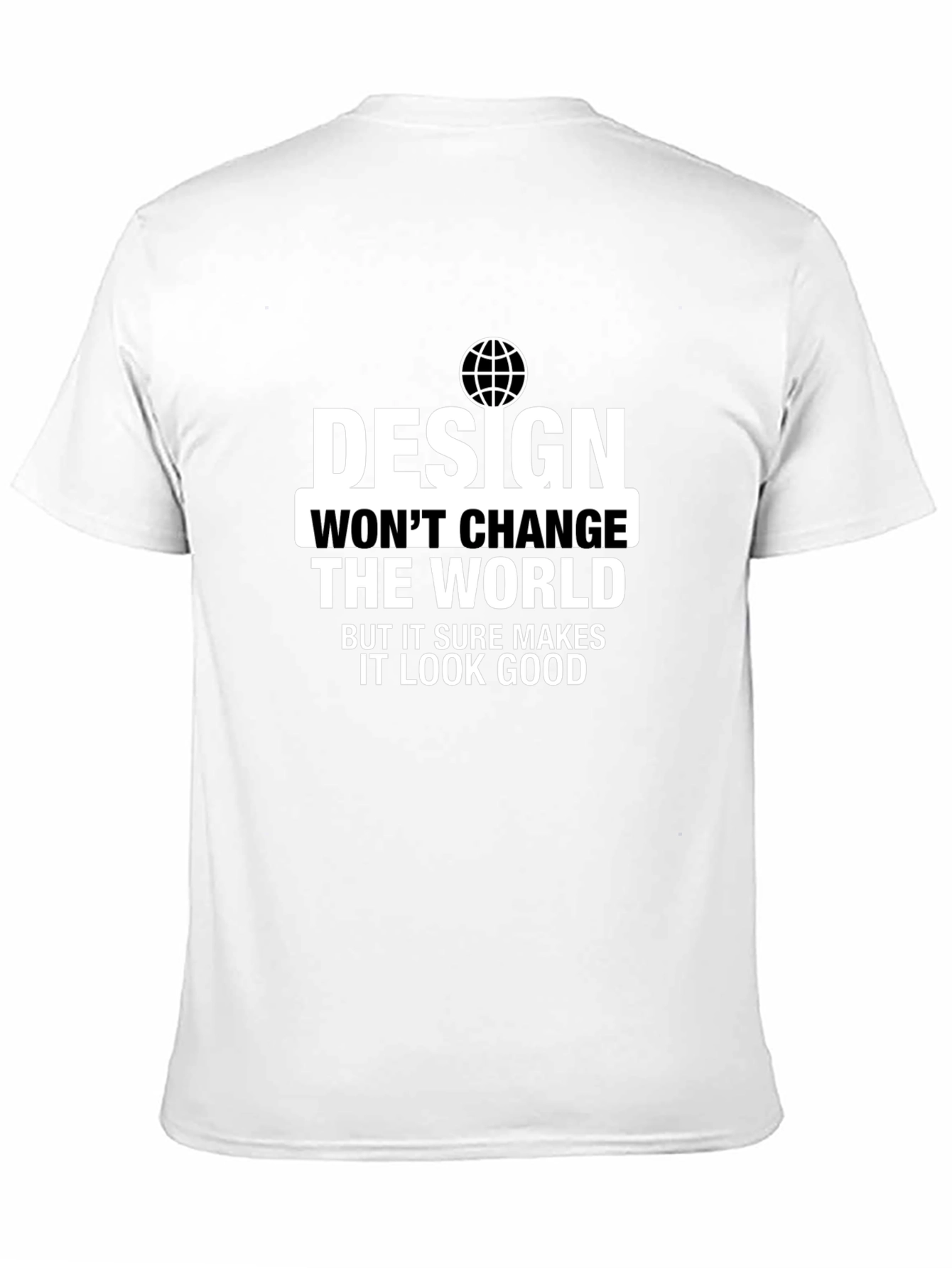 Design Wont Change the World T-Shirt