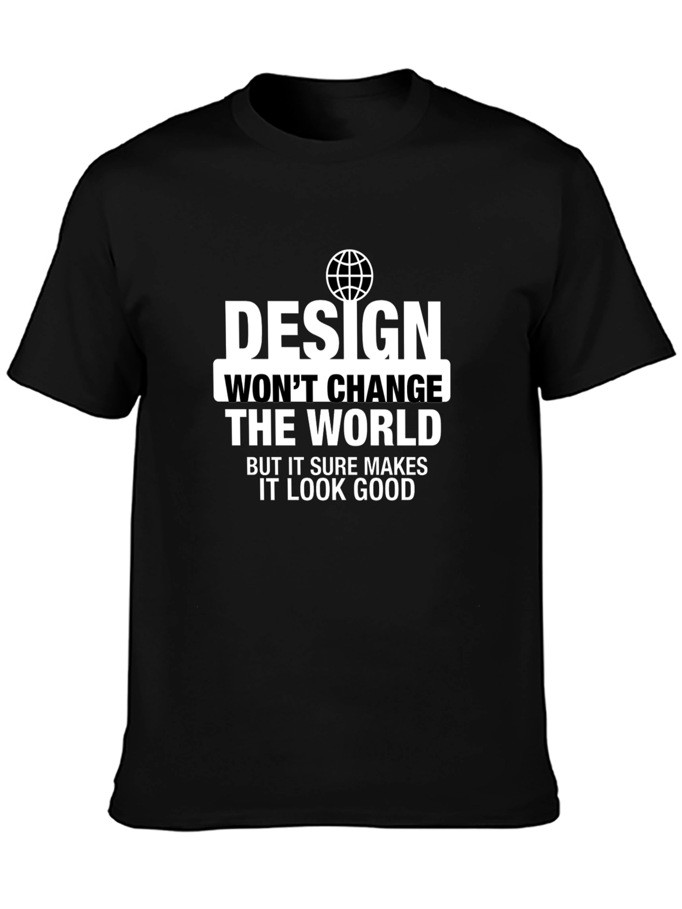Design Wont Change the World T-Shirt