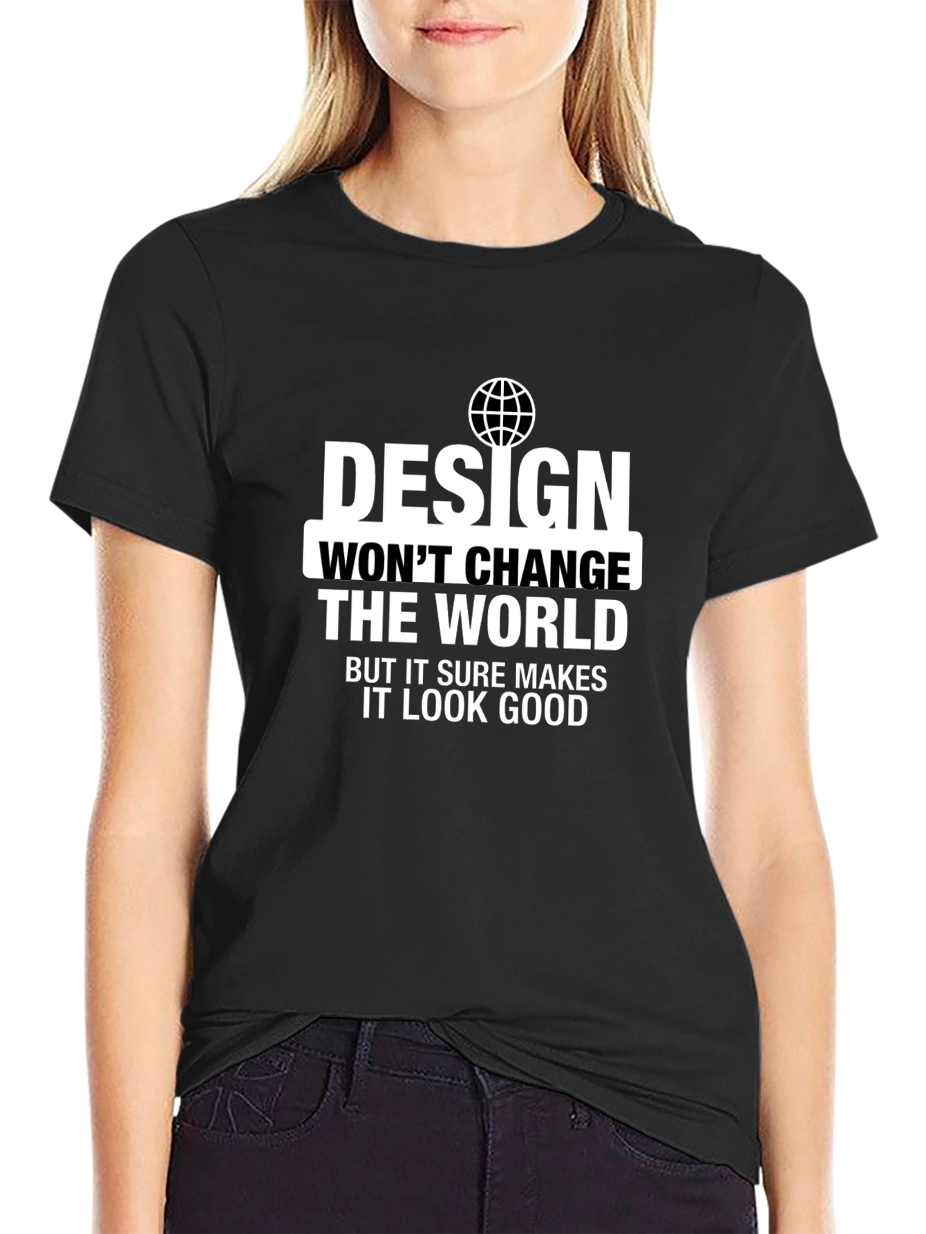 Design Wont Change the World T-Shirt