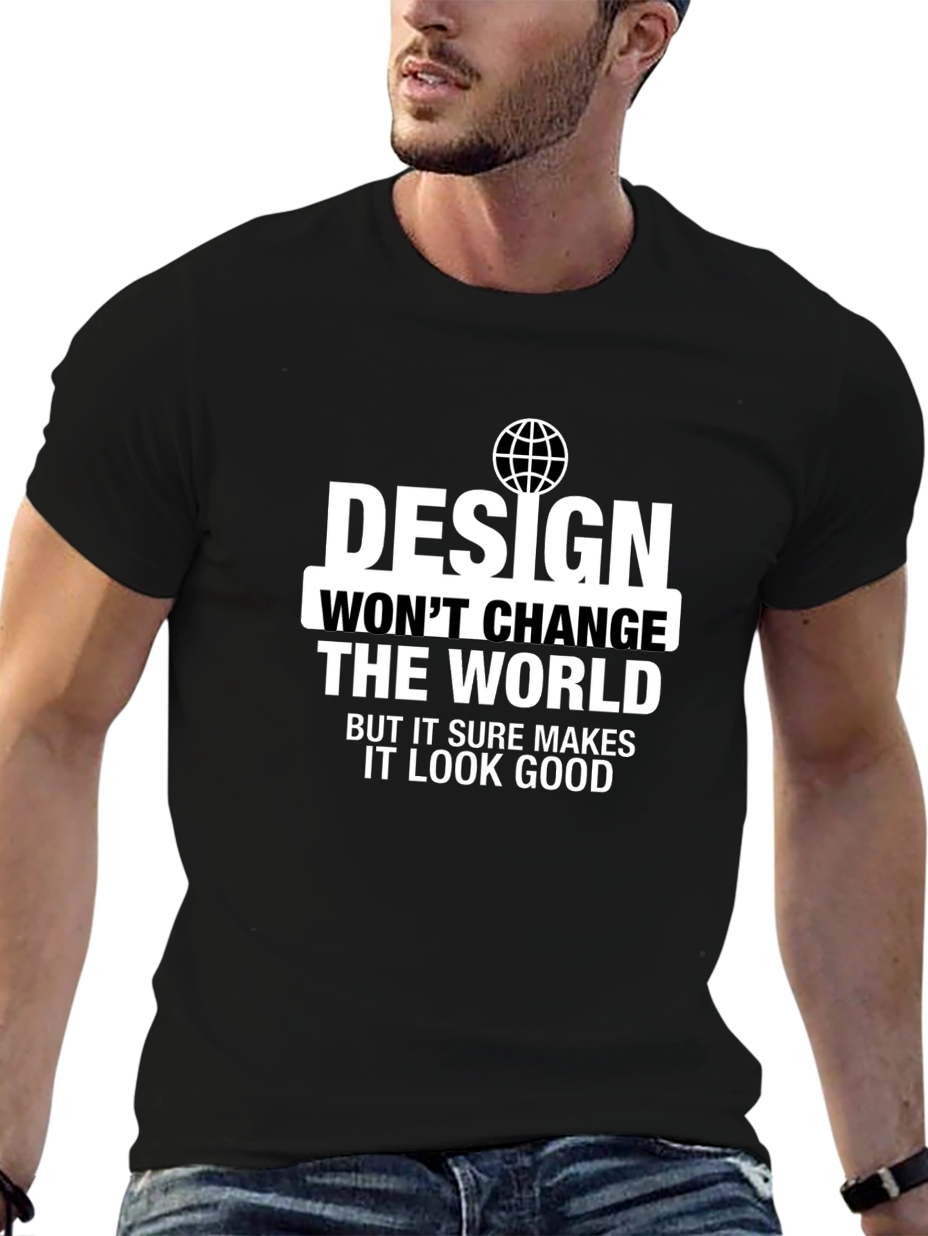 Design Wont Change the World T-Shirt
