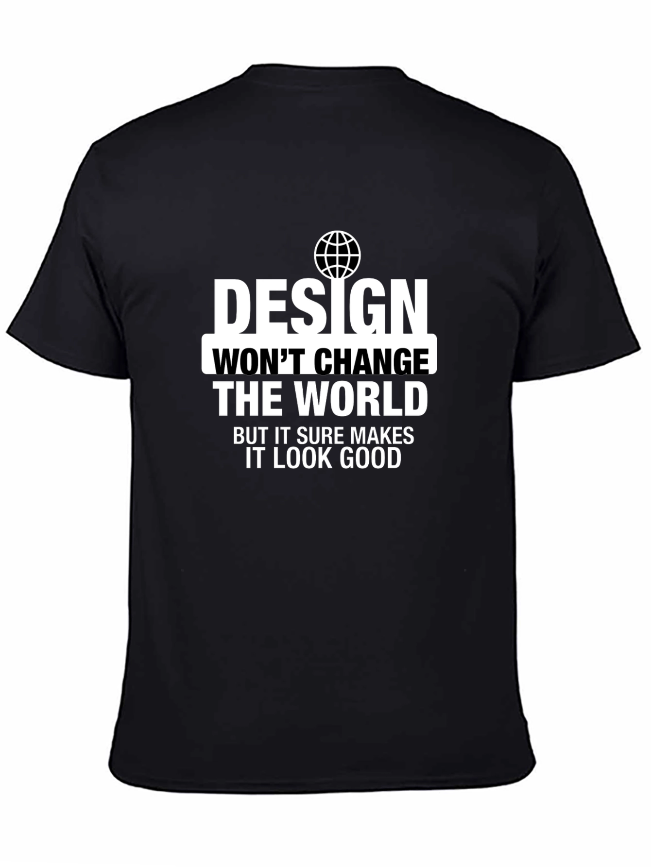 Design Wont Change the World T-Shirt