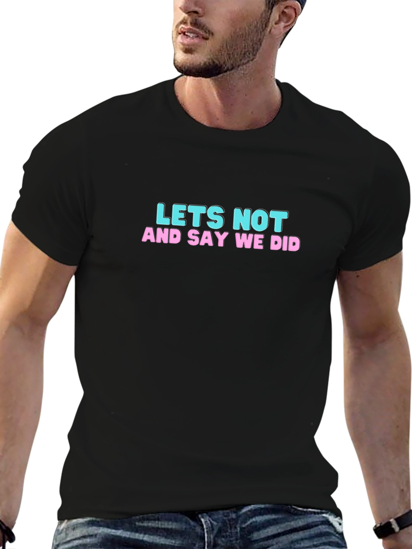 Lets Not T-Shirt: Funny Slogan Tee