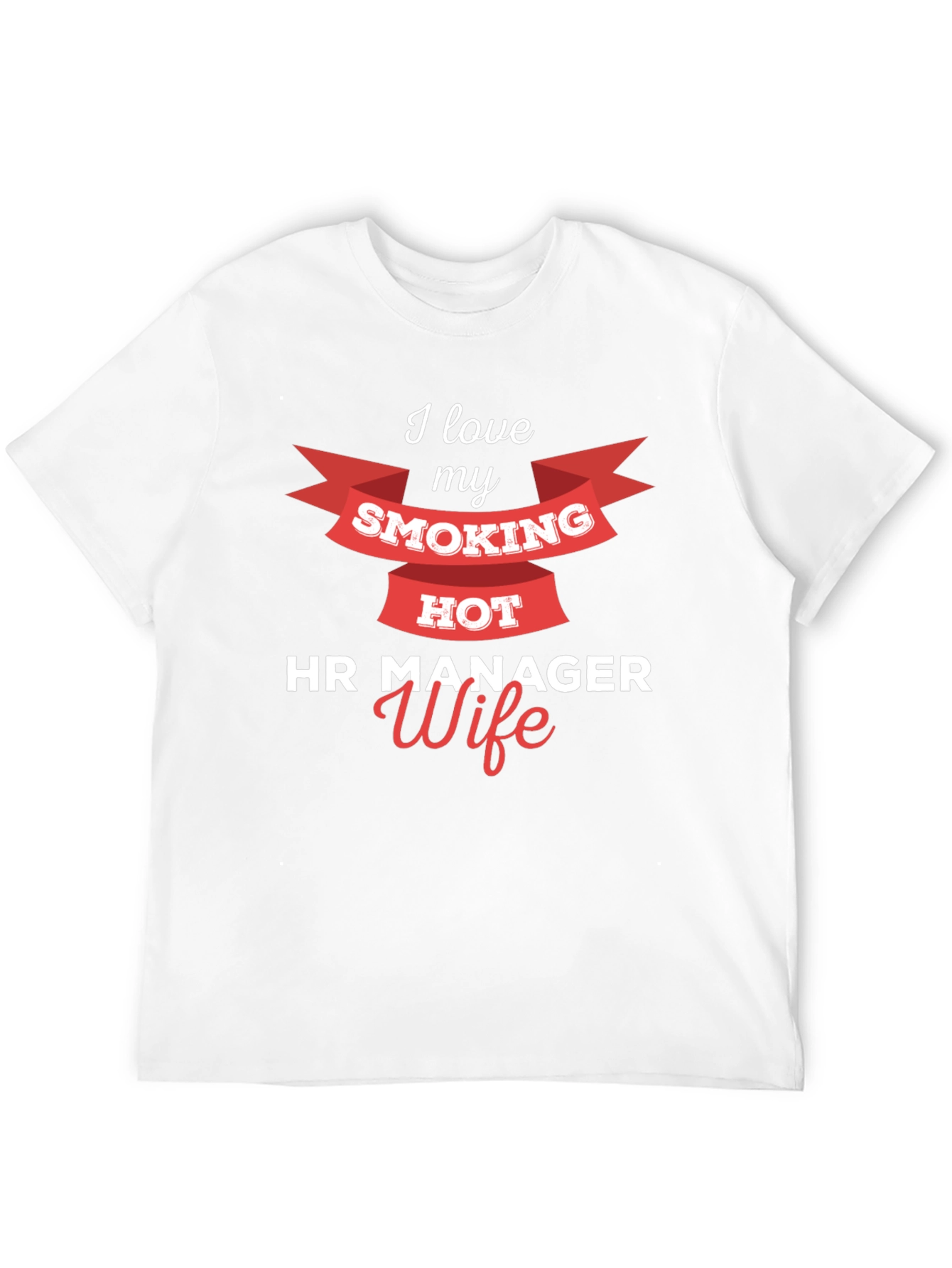 I Love My Smoking Hot HR Manager Wife T-Shirt
